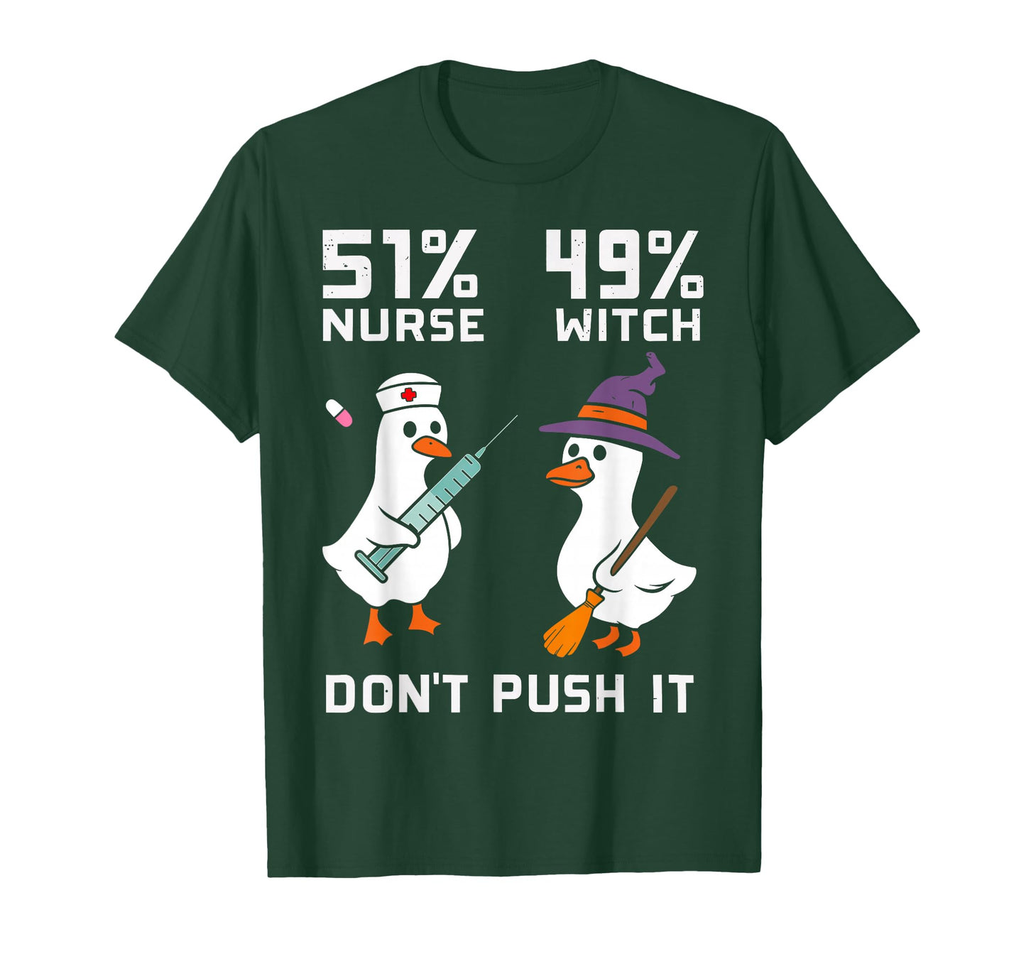 51% Nurse 49% Witch Don't Push It Spooky Nurse Goose Nurse T-Shirt