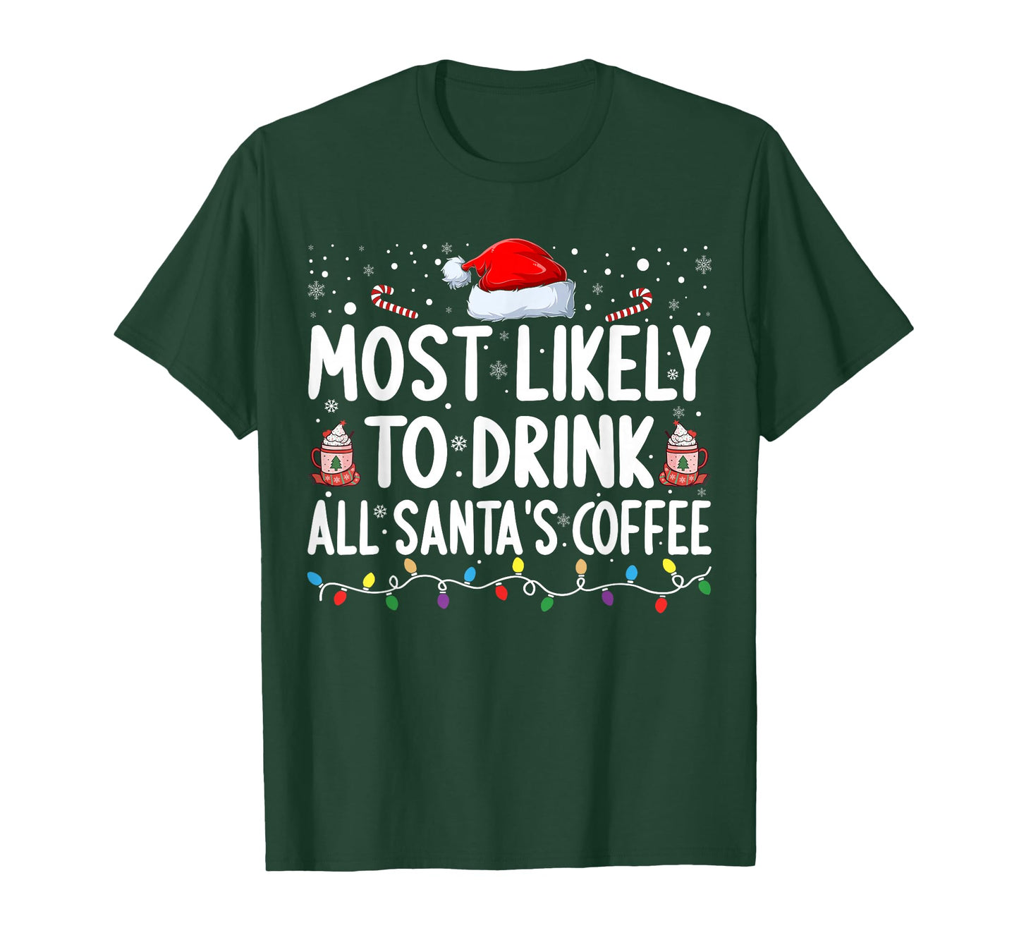 Most Likely to Drink All Santa's Coffee Matching Christmas T-Shirt