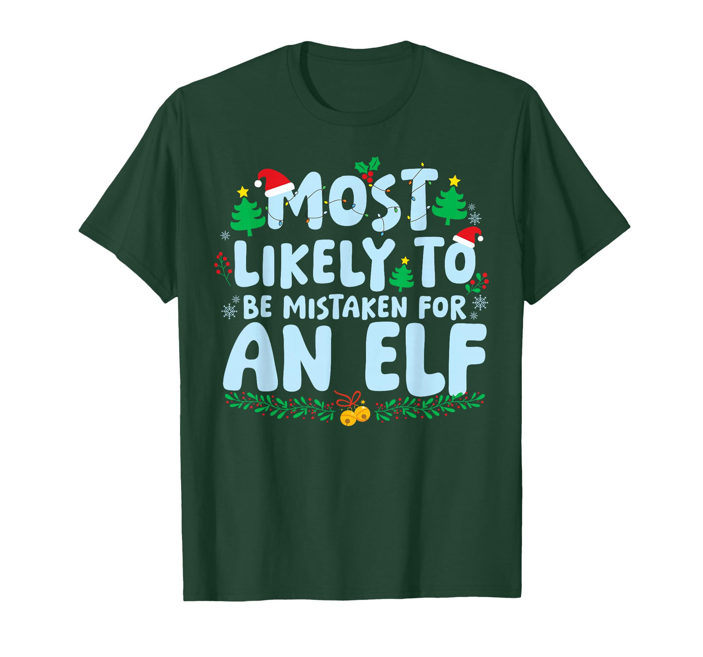 Most Likely to Mistaken for an Elf Family Matching Christmas T-Shirt