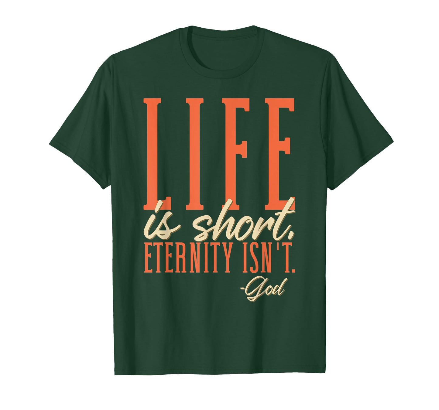 Life Is Short Eternity Isn't - God Religion Christian T-Shirt