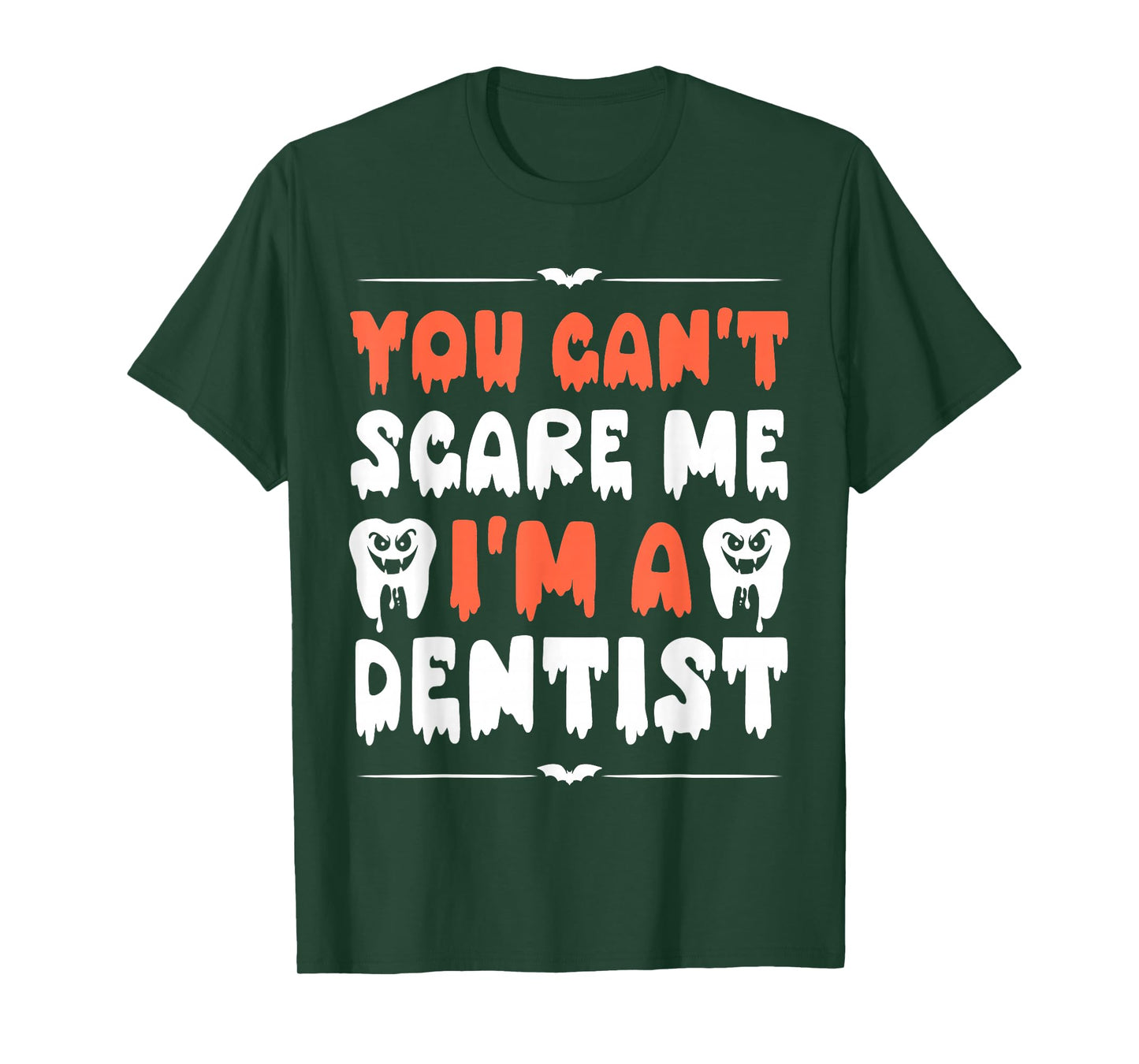 Funny Halloween Dentists Humor You Can't Scare Me Men Women T-Shirt