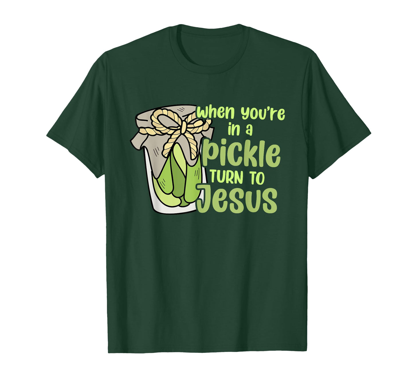 When You're In A Pickle Turn To Jesus Design T-Shirt
