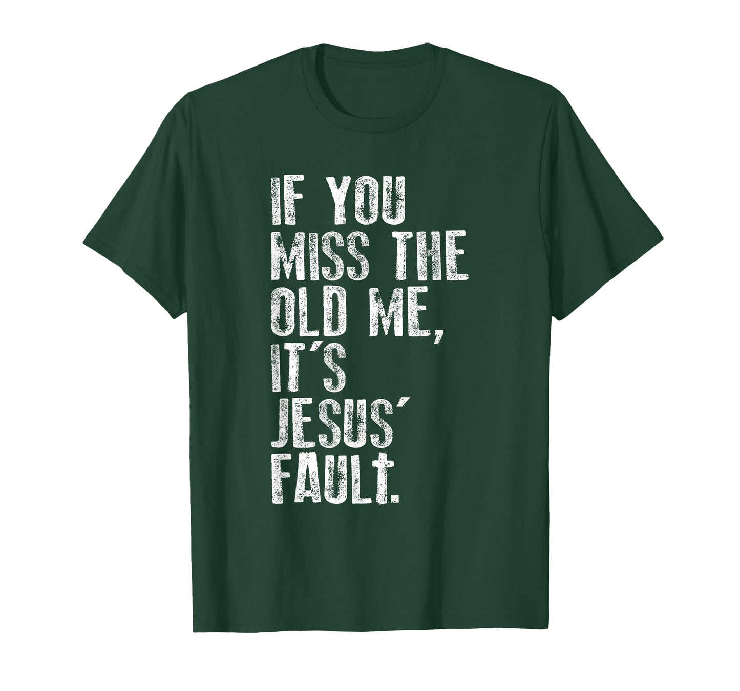 If You Miss The Old Me, It's Jesus' Fault - Witnessing T-Shirt