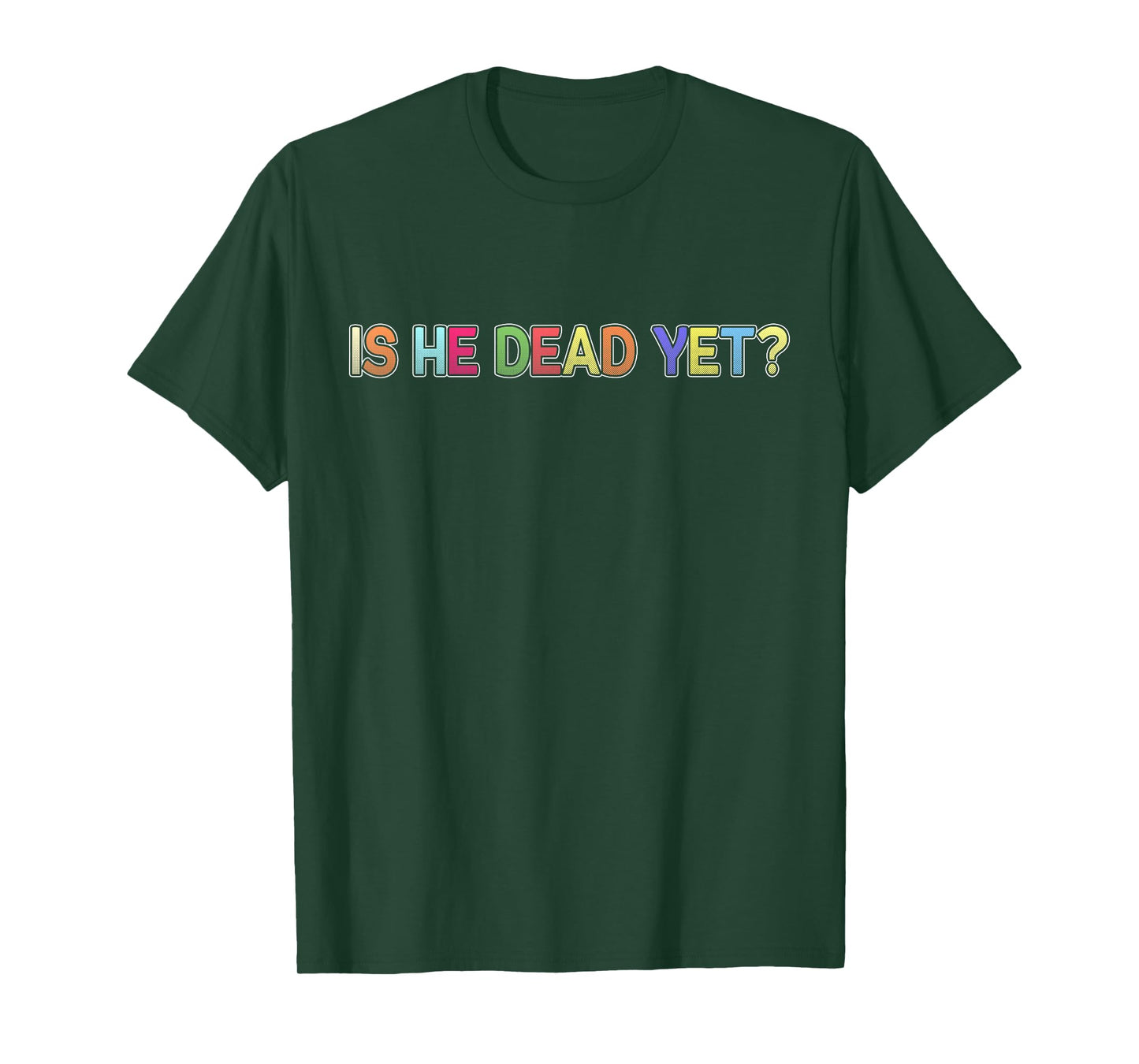 Is He Vintage Dead Yet Funny Saying Dark Humor Gifts T-Shirt