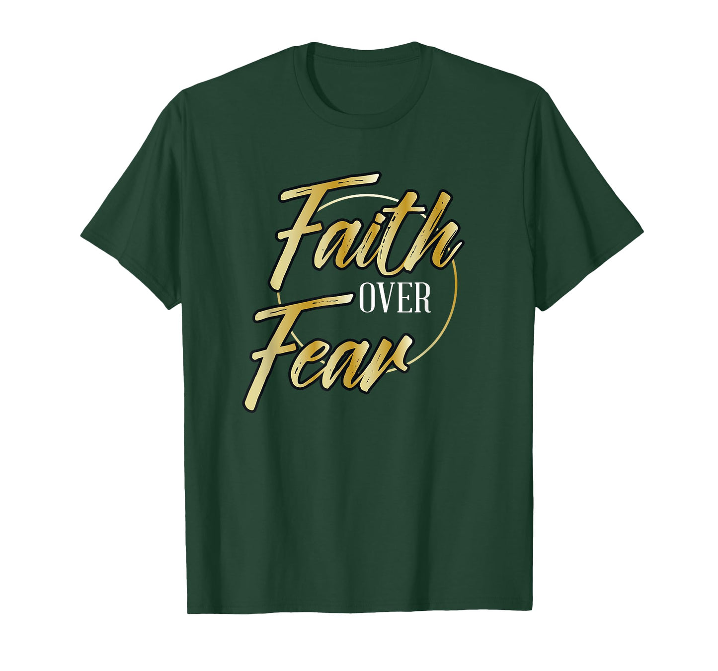 Faith Over Fear Golden - Inspirational Christian Scripture T-Shirt