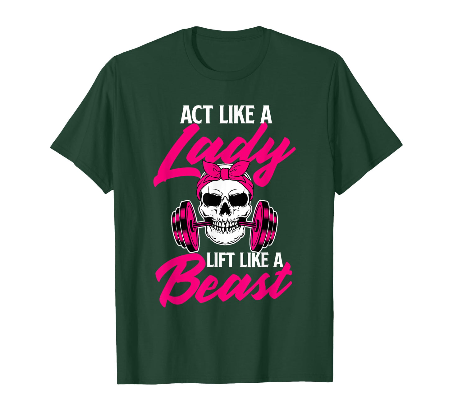 Act Like A Lady Lift Like A Beast - Workout Gym T-Shirt