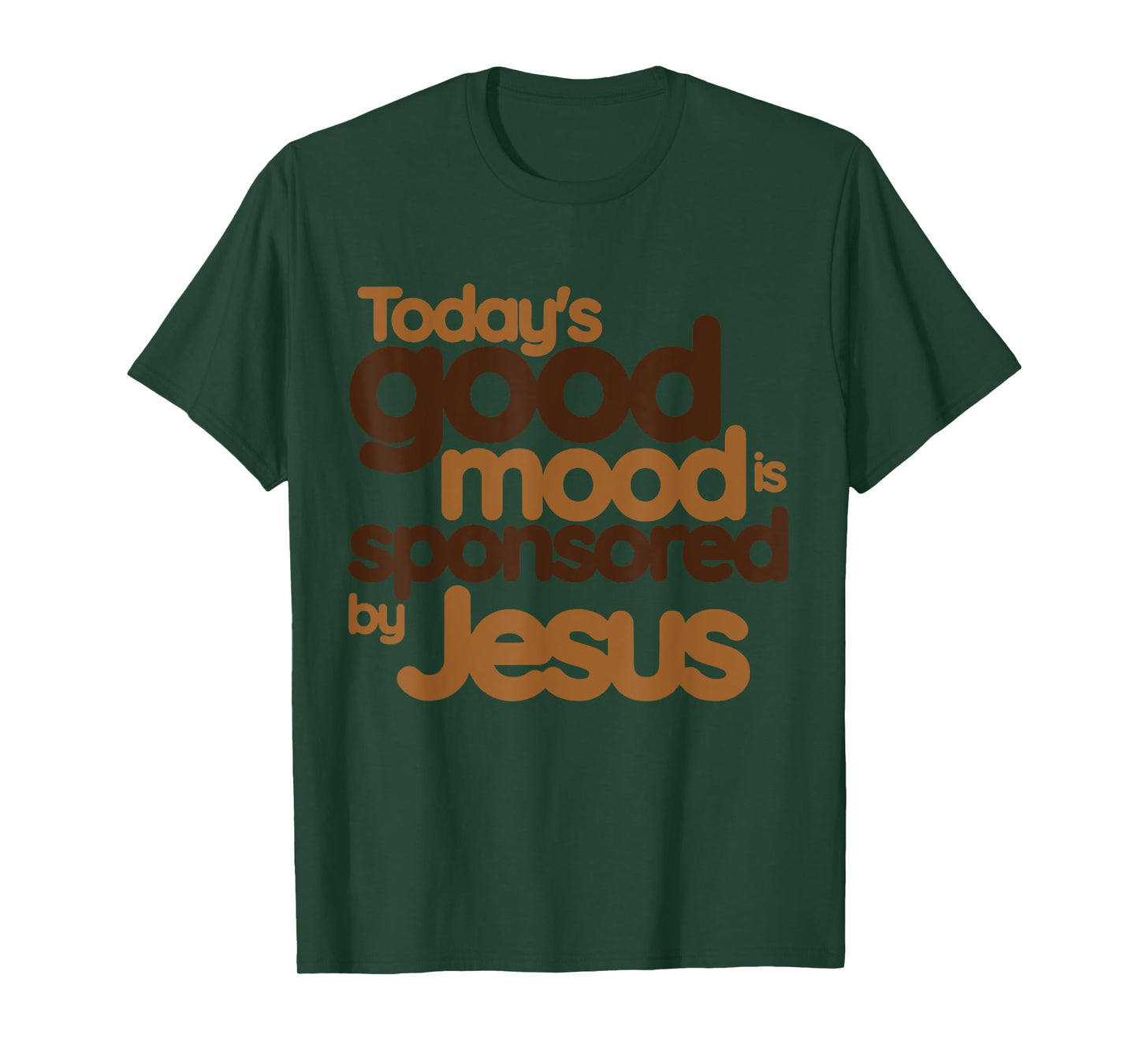 today's good mood Sponsored by Jesus T-Shirt