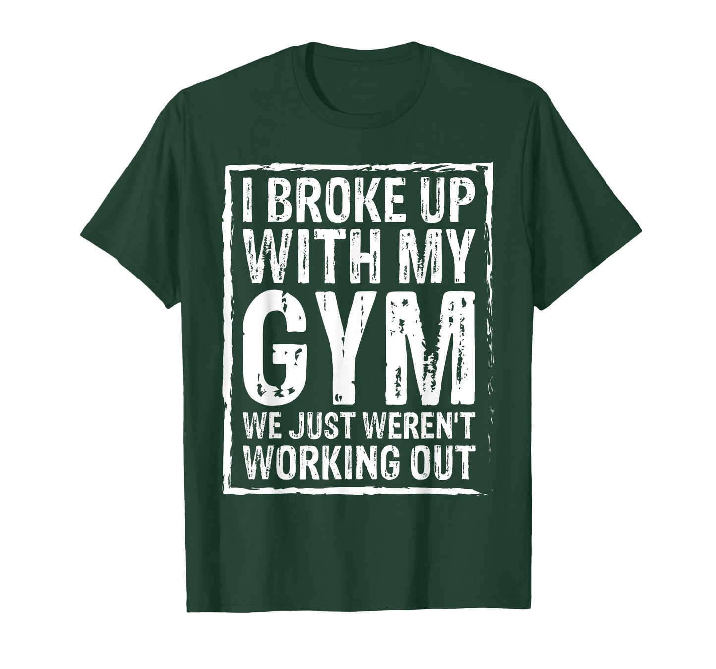 I Broke Up With My Gym We Just Weren't Working Out Funny Tee