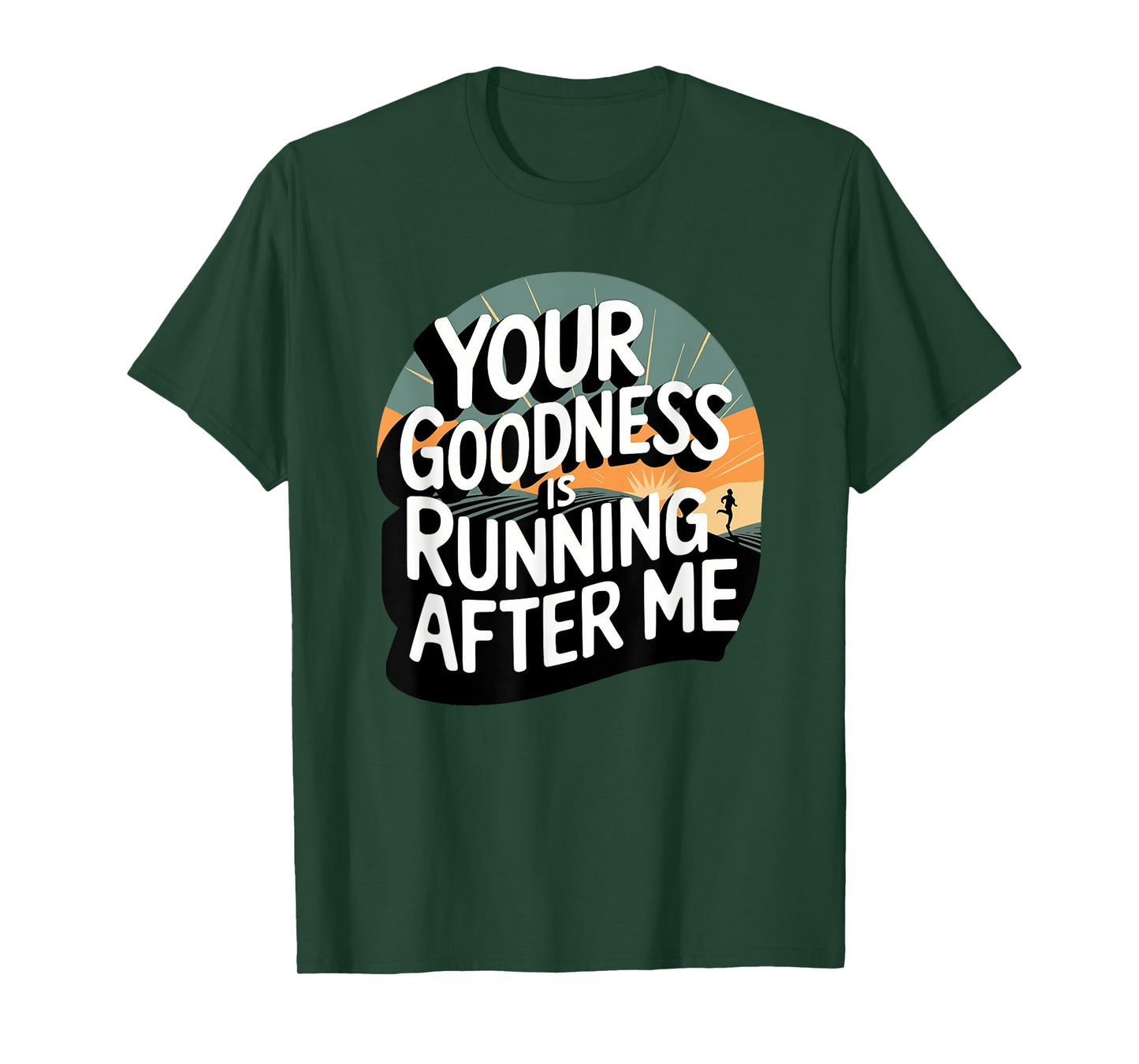Your Goodness is Running After Me T-Shirt