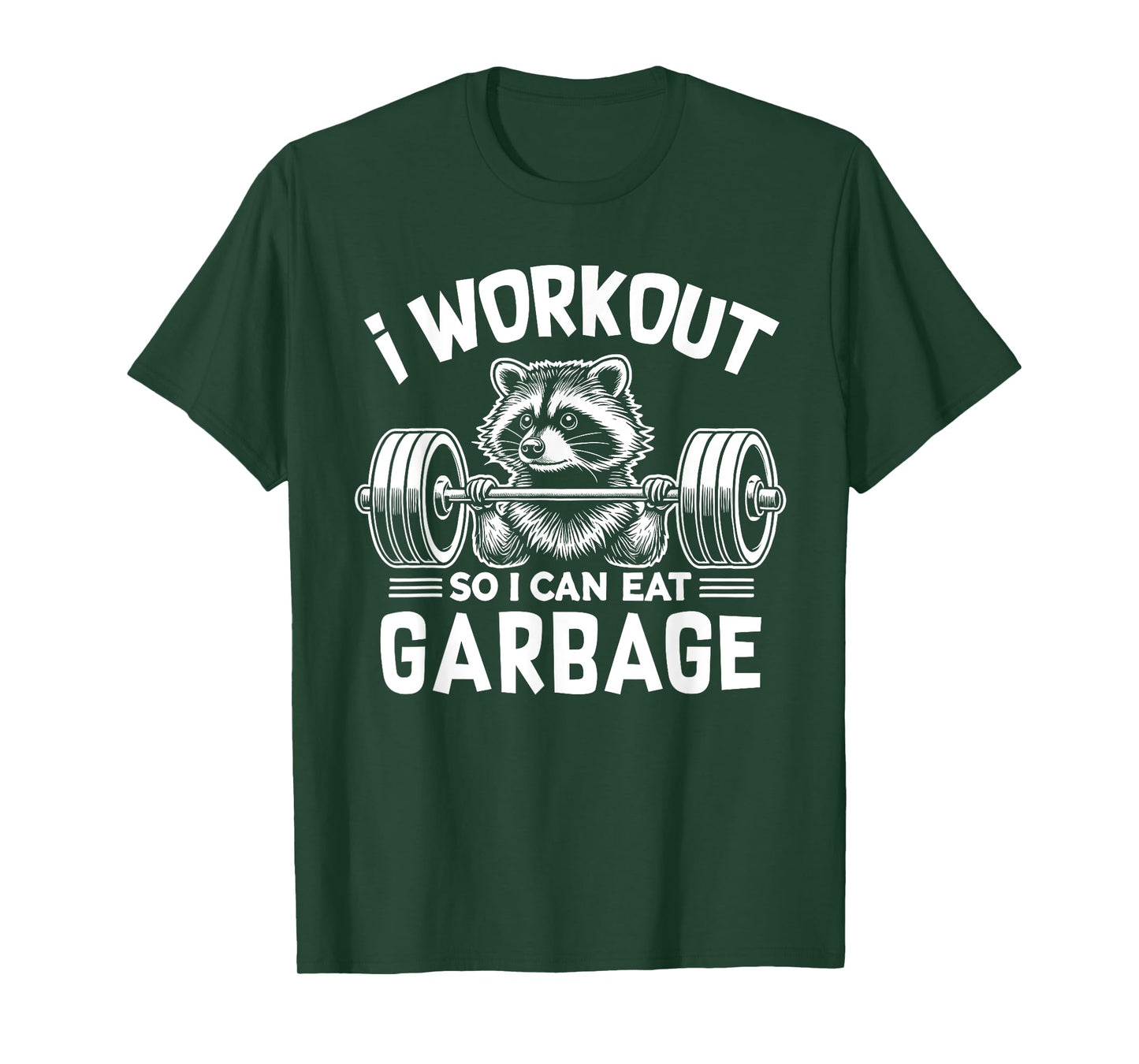 Funny Raccoon Gym Fitness I Workout So I Can Eat Garbage T-Shirt