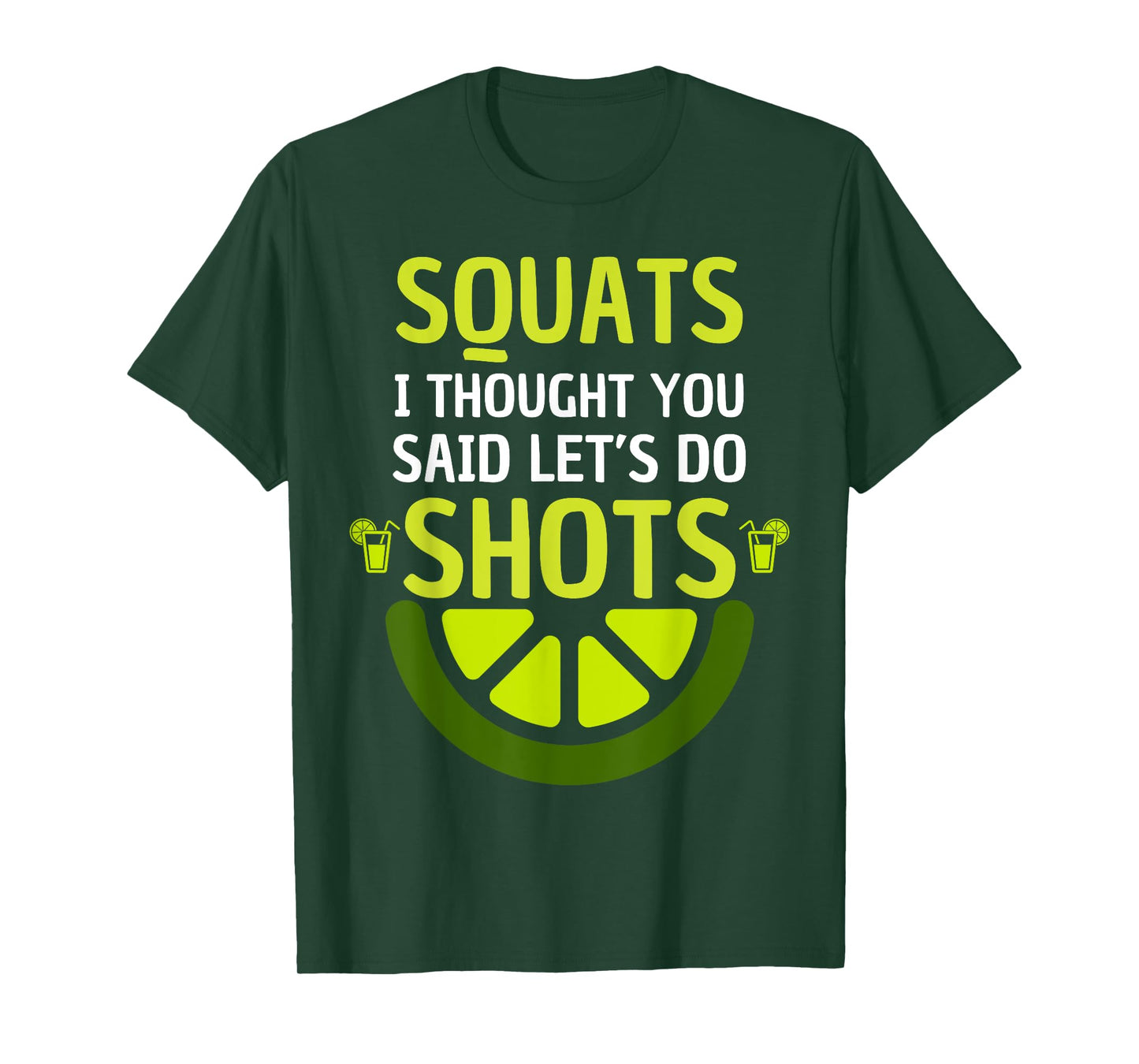 squats I thought you said let's do shots for Men and Women T-Shirt