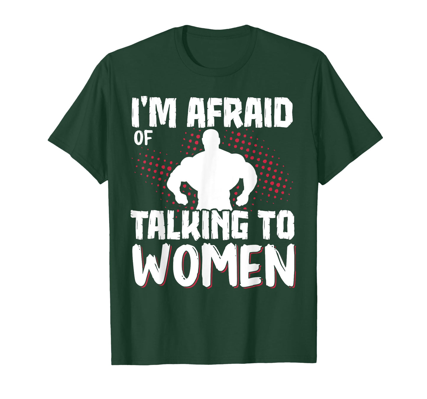 I'm Afraid Of Talking To Women T-Shirt