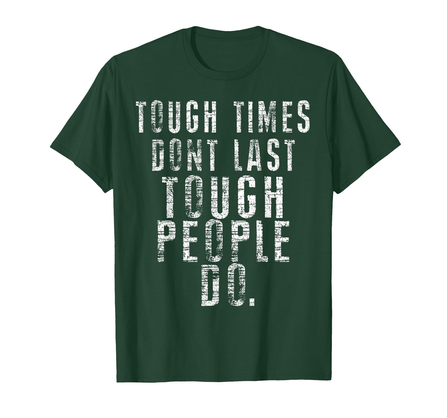 Inspiring Quote Tee - Tough Times Don't Last Tough People Do T-Shirt