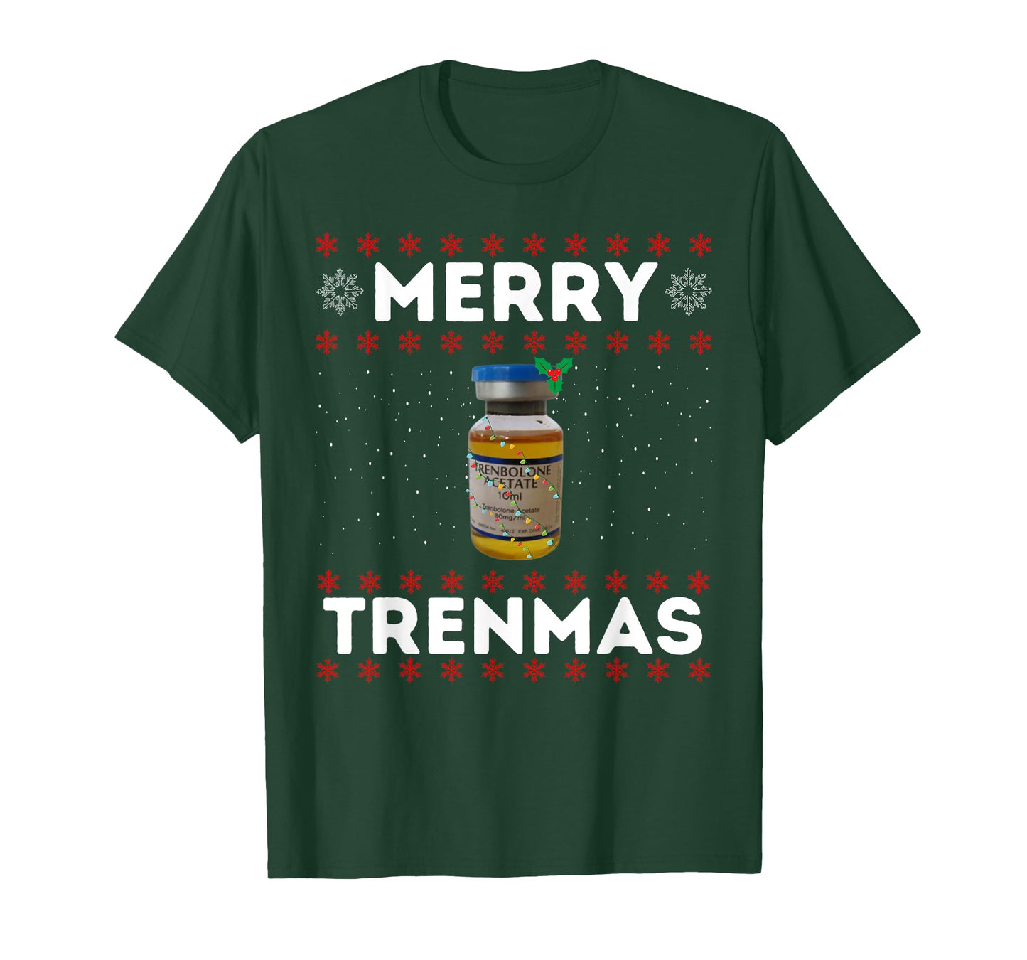 Merry trenmas | Ugly christmas | Legalize anabolic steroids T-Shirt