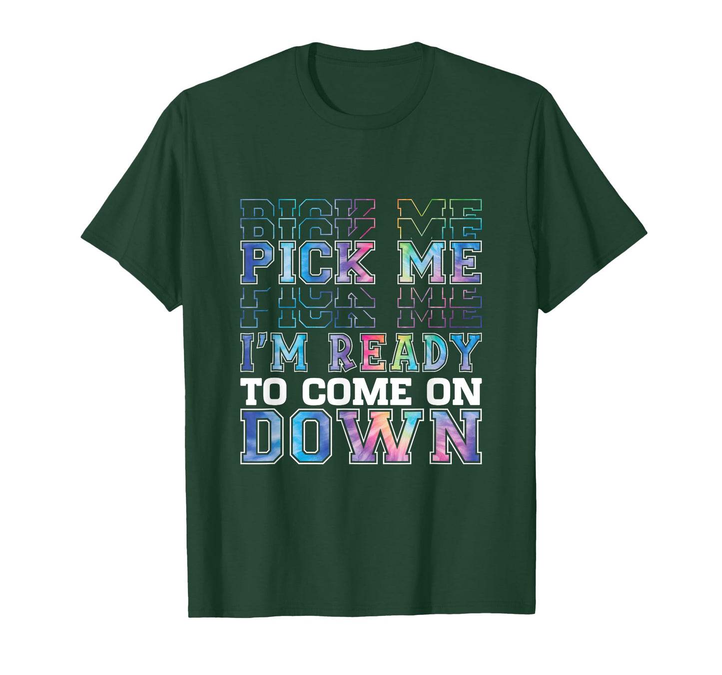 Enthusiastic Phrase Pick Me I'm Ready To Come On Down T-Shirt