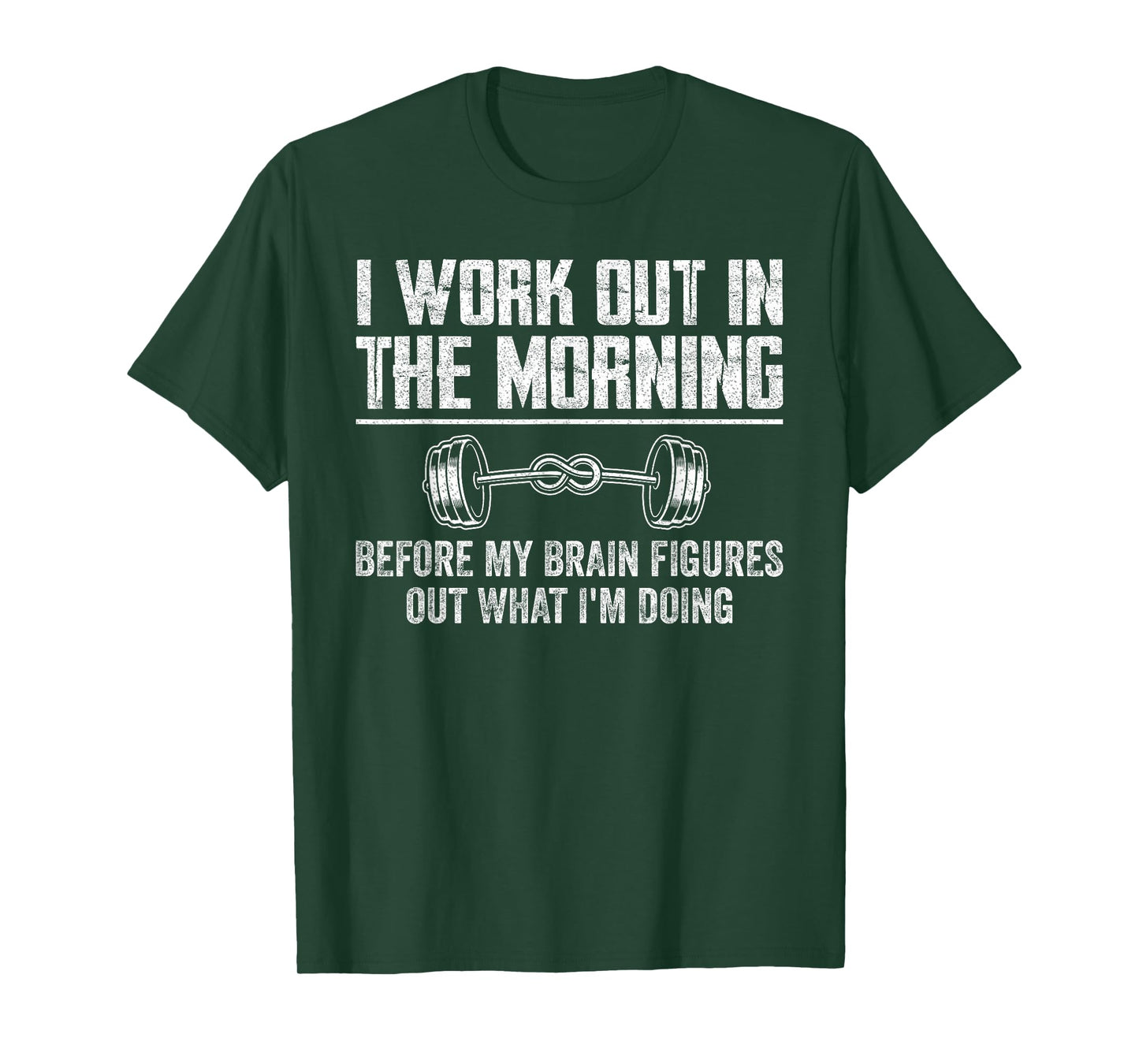 Funny Gym Fitness I Workout In The Morning Before My Brain T-Shirt