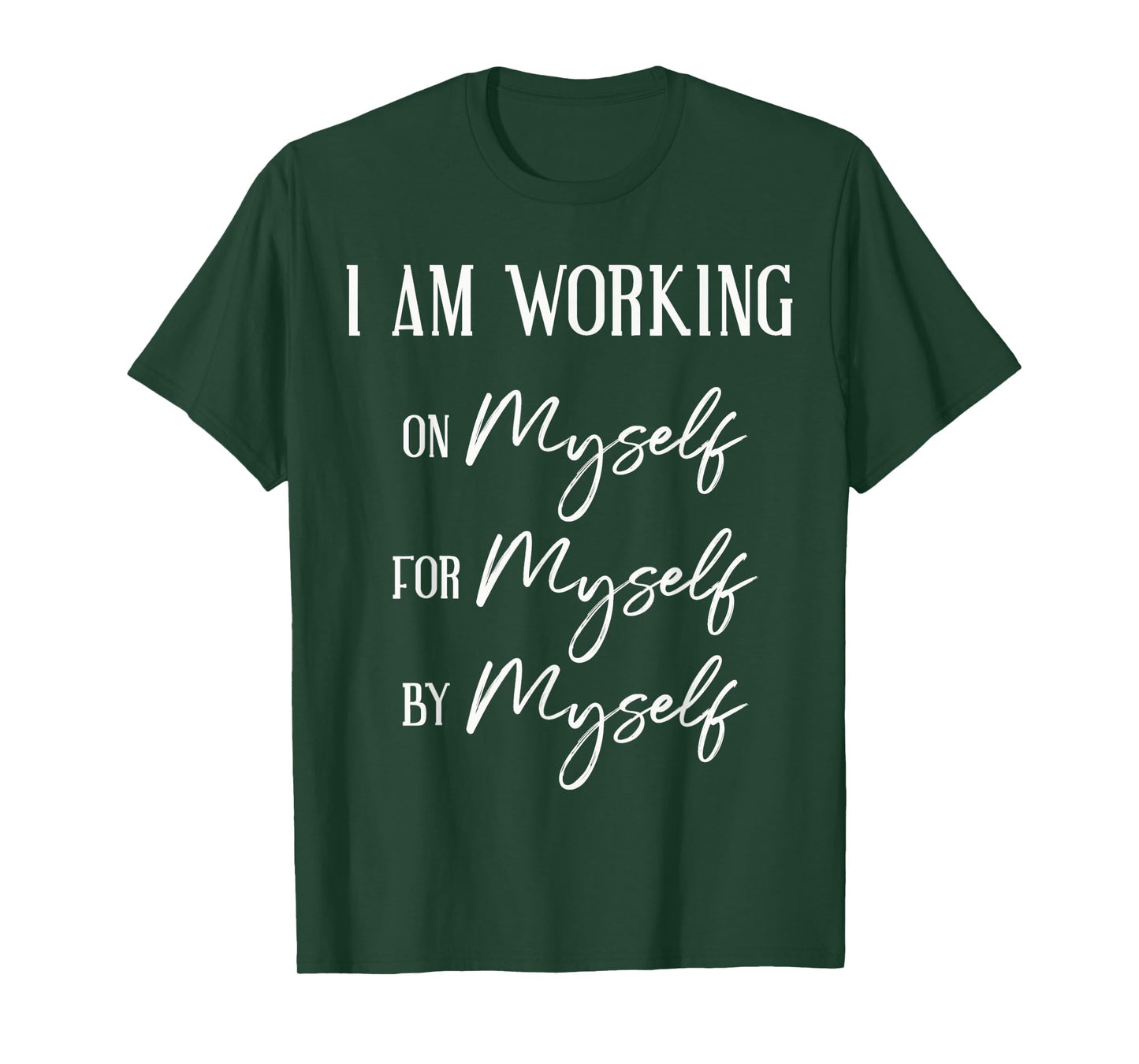 I Am Working On Myself For Myself By Myself Workout Exercise T-Shirt