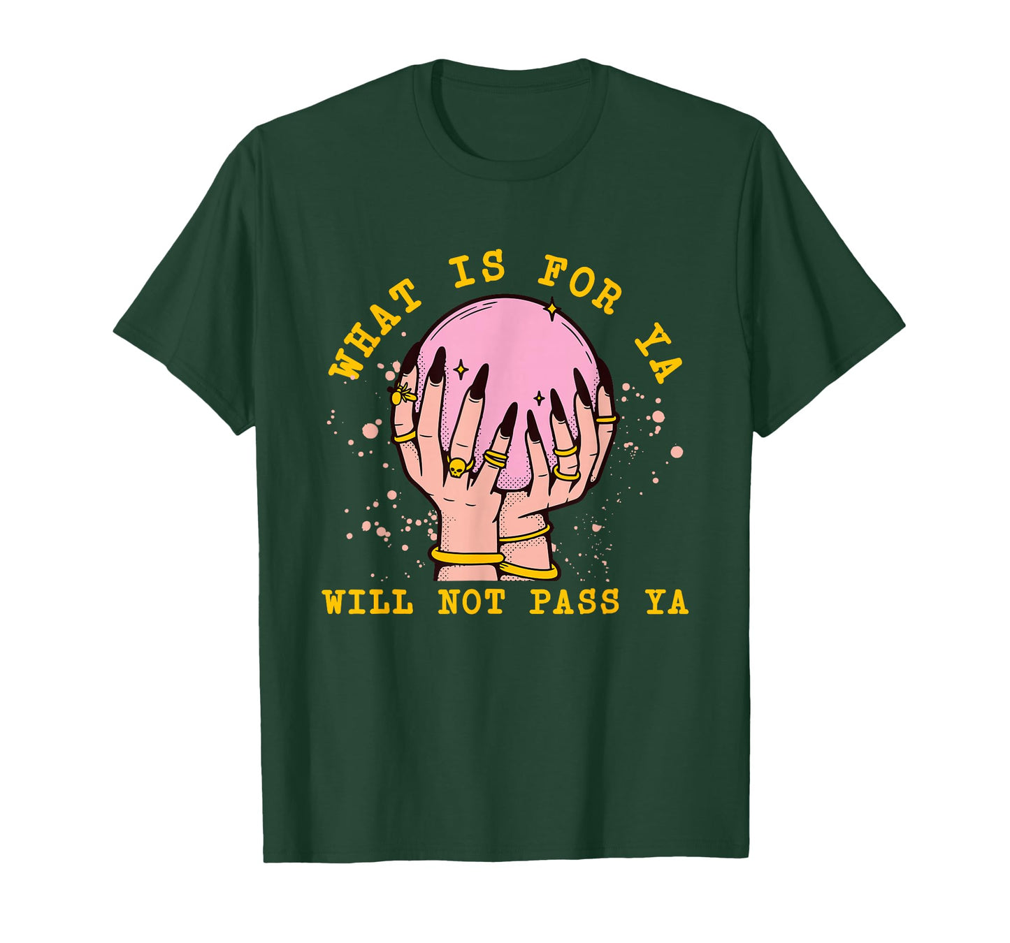 What is for Ya Will Not Pass Ya Crystal Ball Witch Design T-Shirt