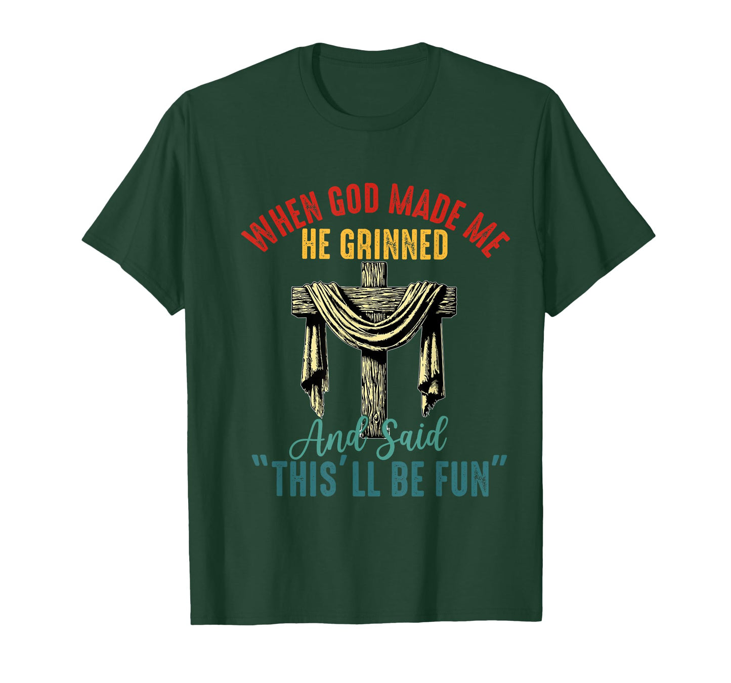 when god made me he grinned and said this will be fun T-Shirt