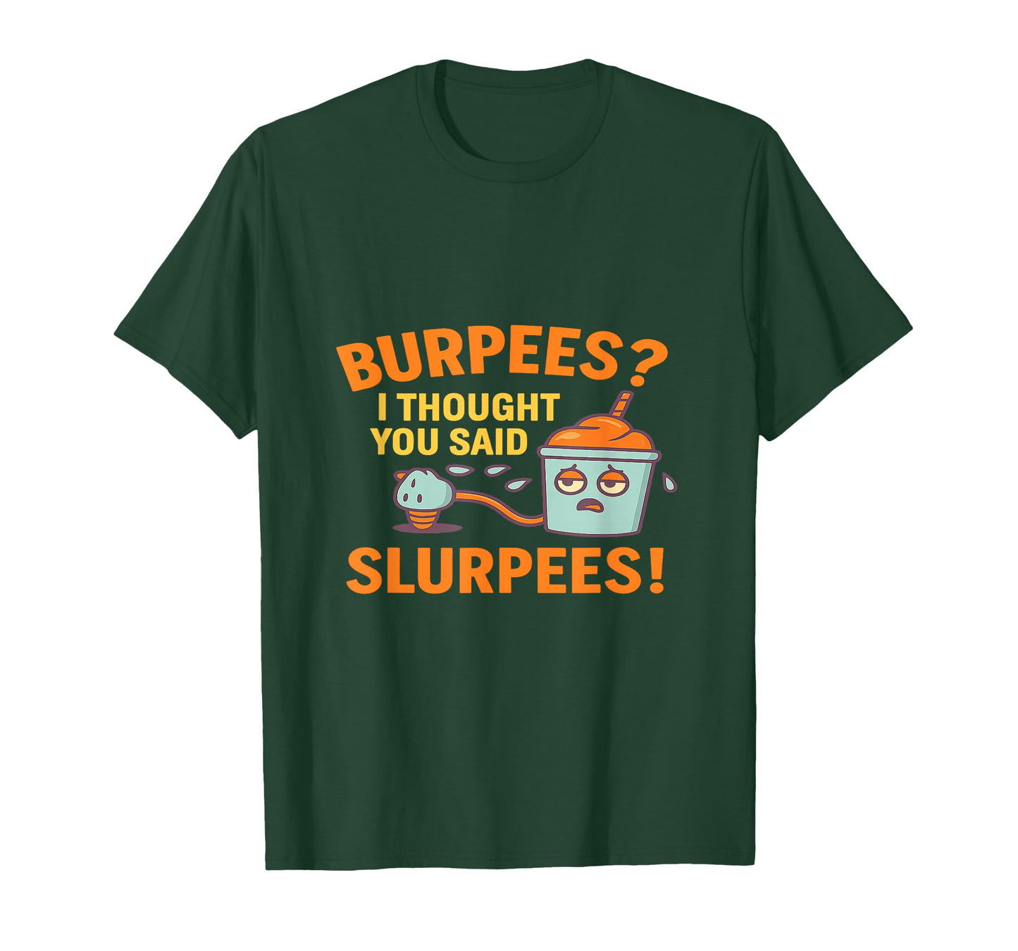 Funny Gym Shirt Burpees I Thought You Said Slurpees T-Shirt