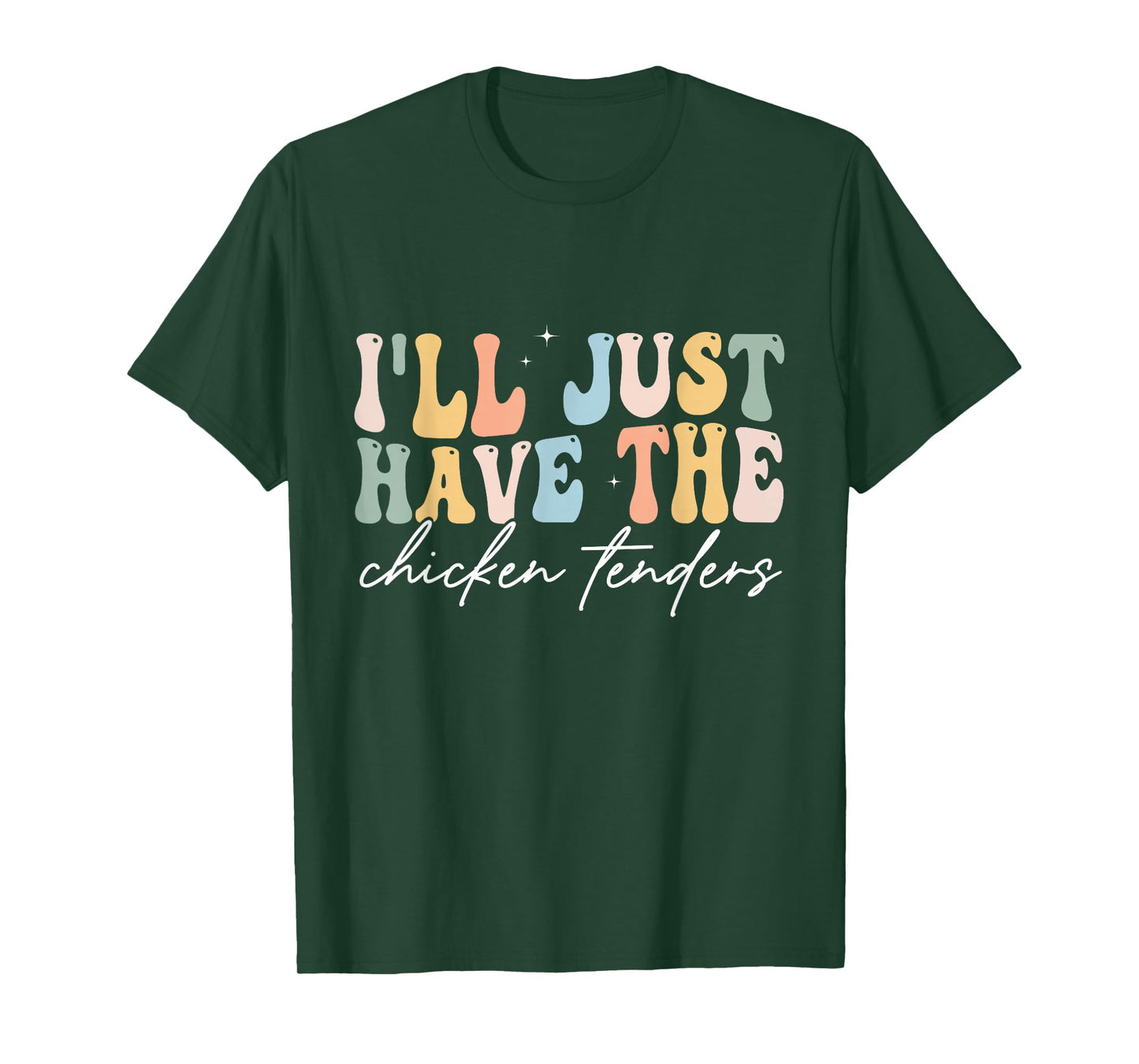 I'll Just Have The Chicken Tenders Apparel Unisex Chicken Lovers T-Shirt