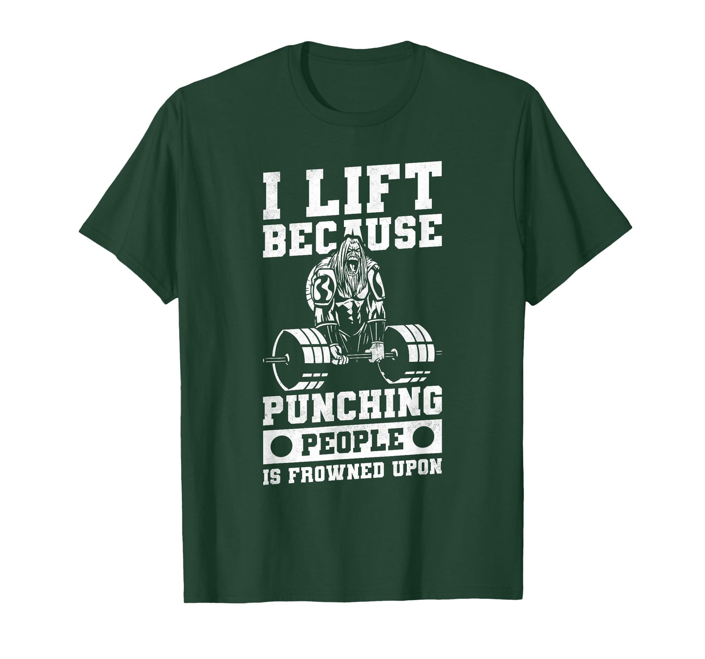 I Lift Because Punching People Is Frowned Upon T-Shirt