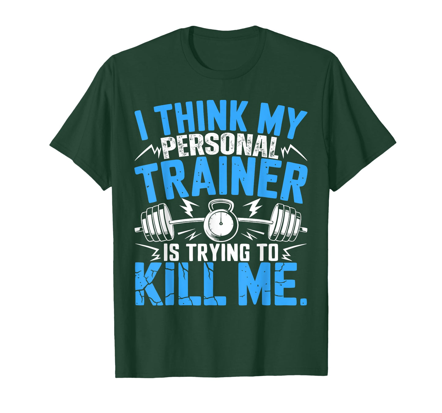 I Think My Trainer Is Trying To Kill Me Personal Trainer T-Shirt