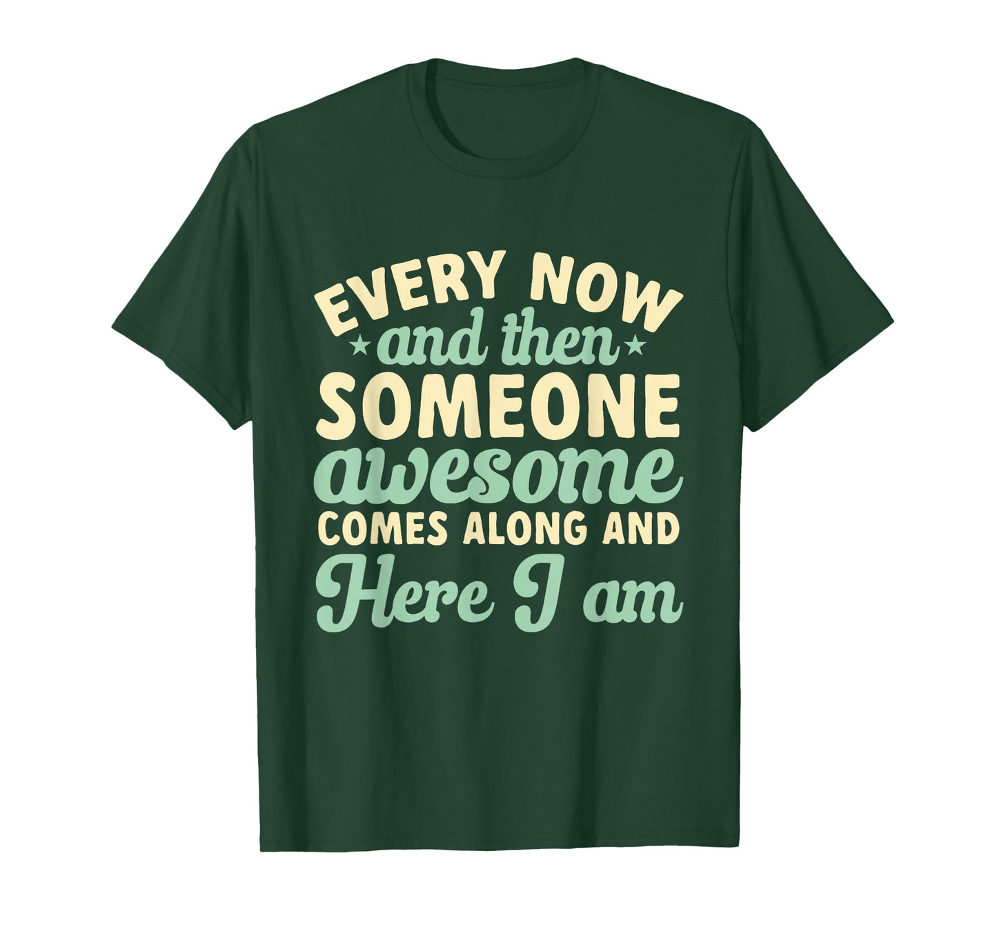 Every Now And Then Someone Awesome Comes Along Sarcastic T-Shirt