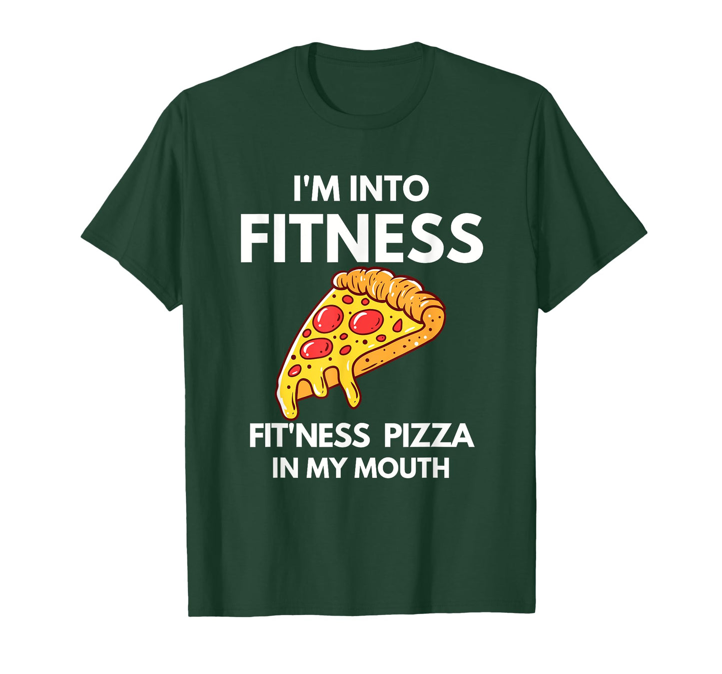 I'm into Fitness Pizza In My Mouth Funny Gym Workout Lover T-Shirt