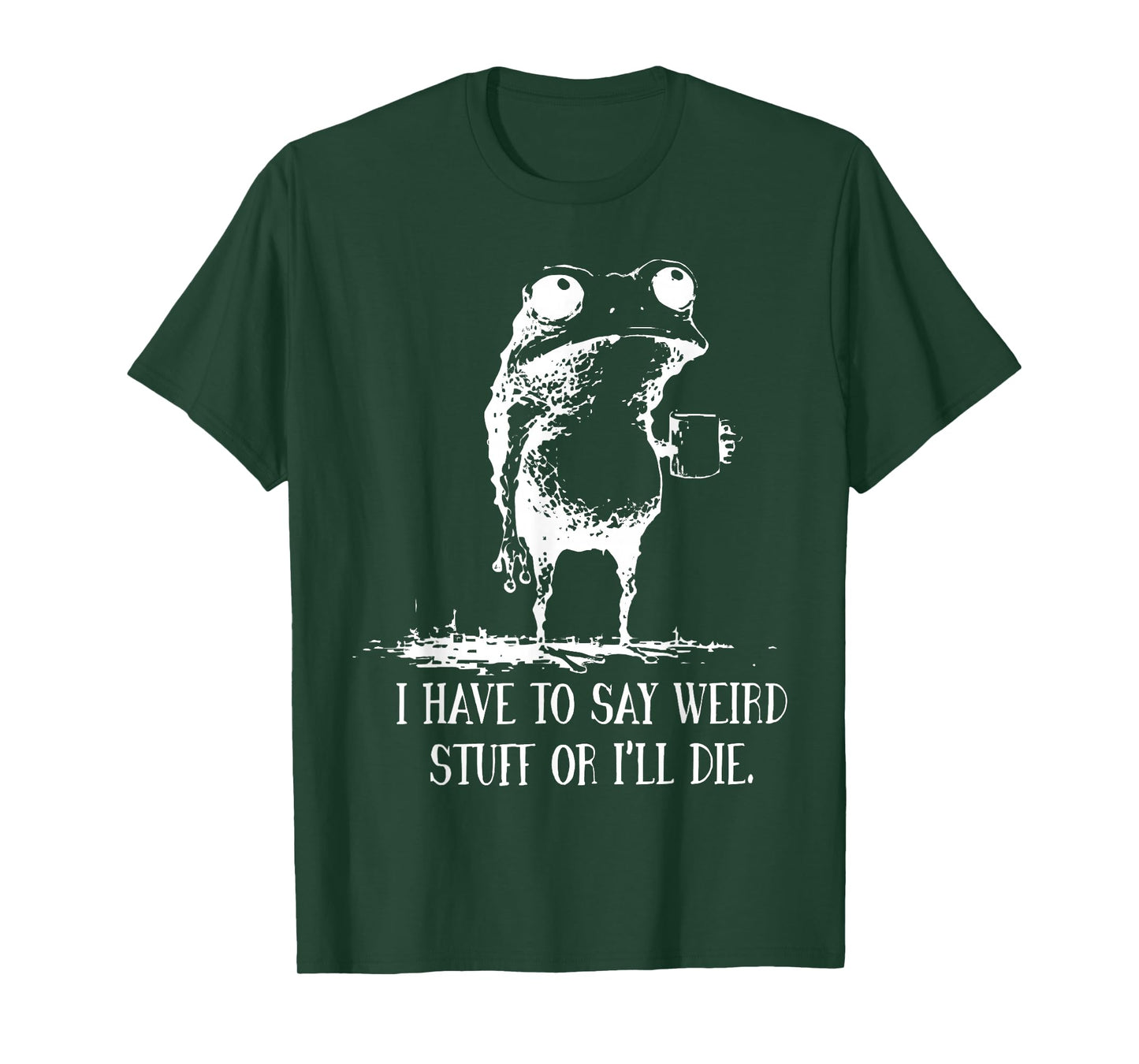 I Have to Say Weird Stuff Or I'll Die Frog Drinking Coffee T-Shirt