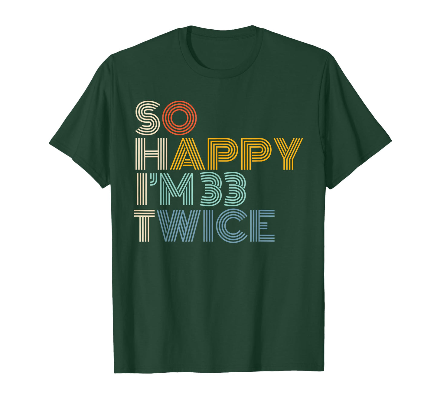 So Happy I'm 33 Twice Retro Funny 66th Birthday Sarcastic T-Shirt
