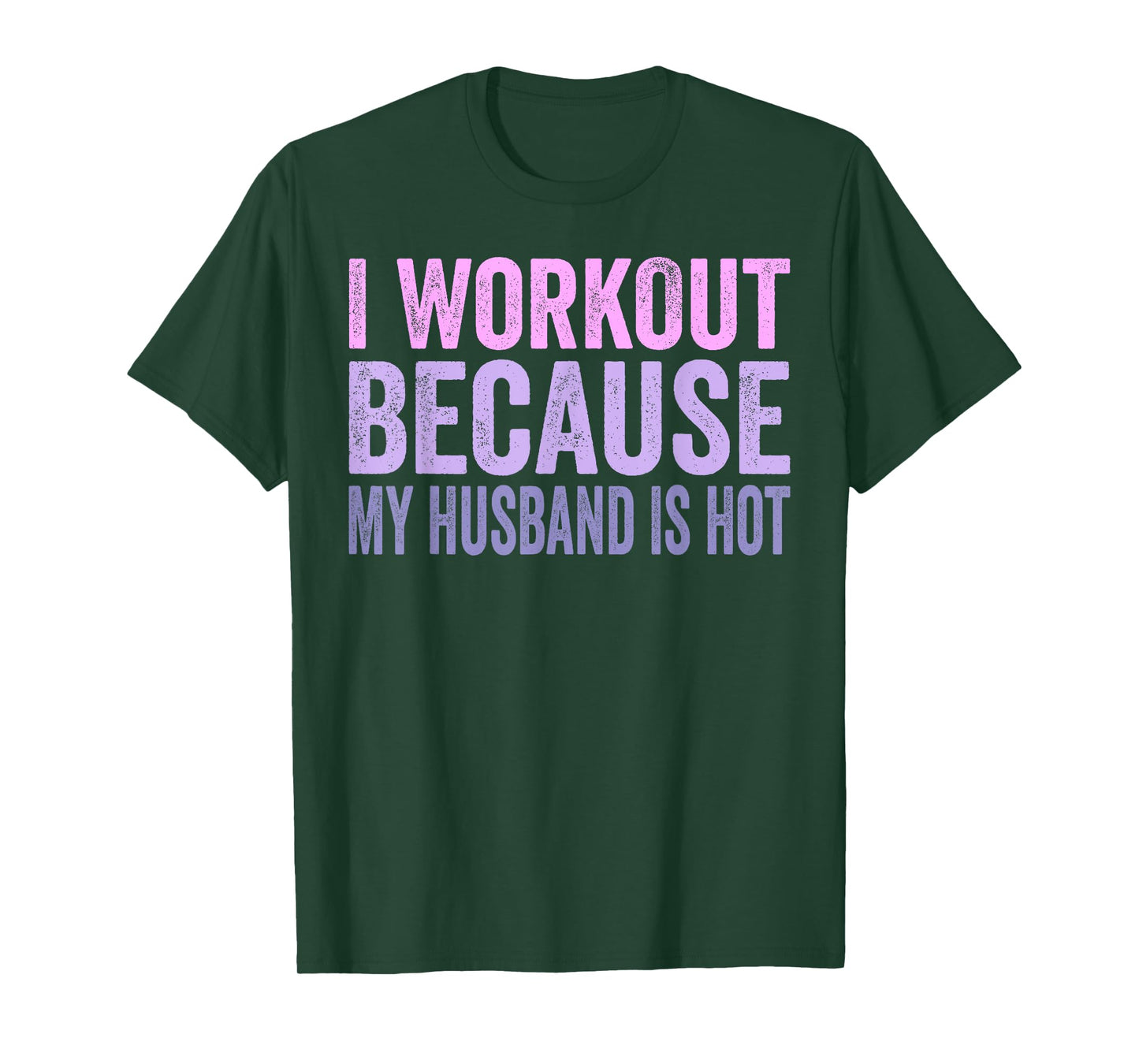 I Workout Because My Husband Is Hot Funny Gym Trainer Lover T-Shirt