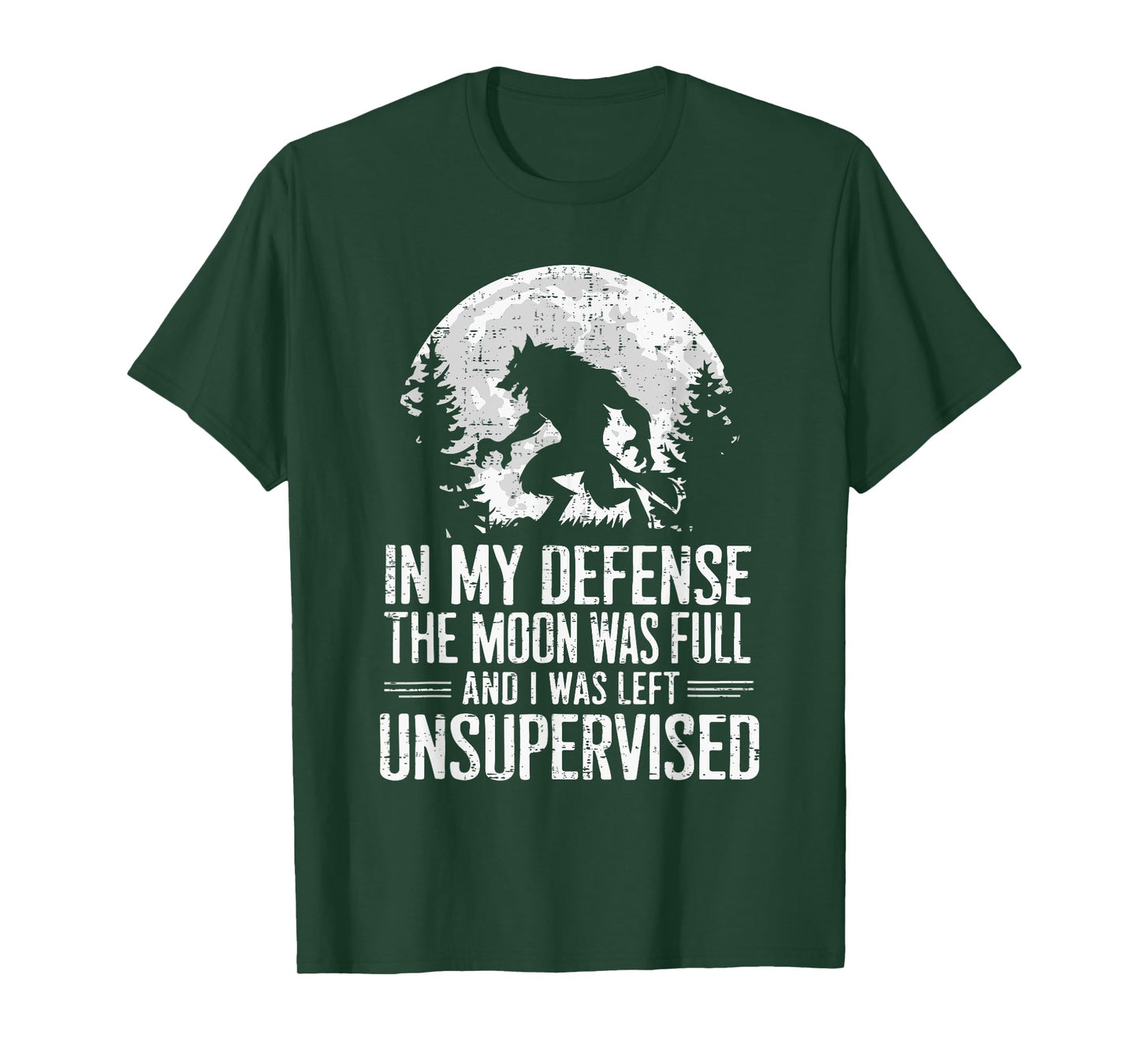 In My Defense The Moon Was Full Wolf Monster Werewolf T-Shirt