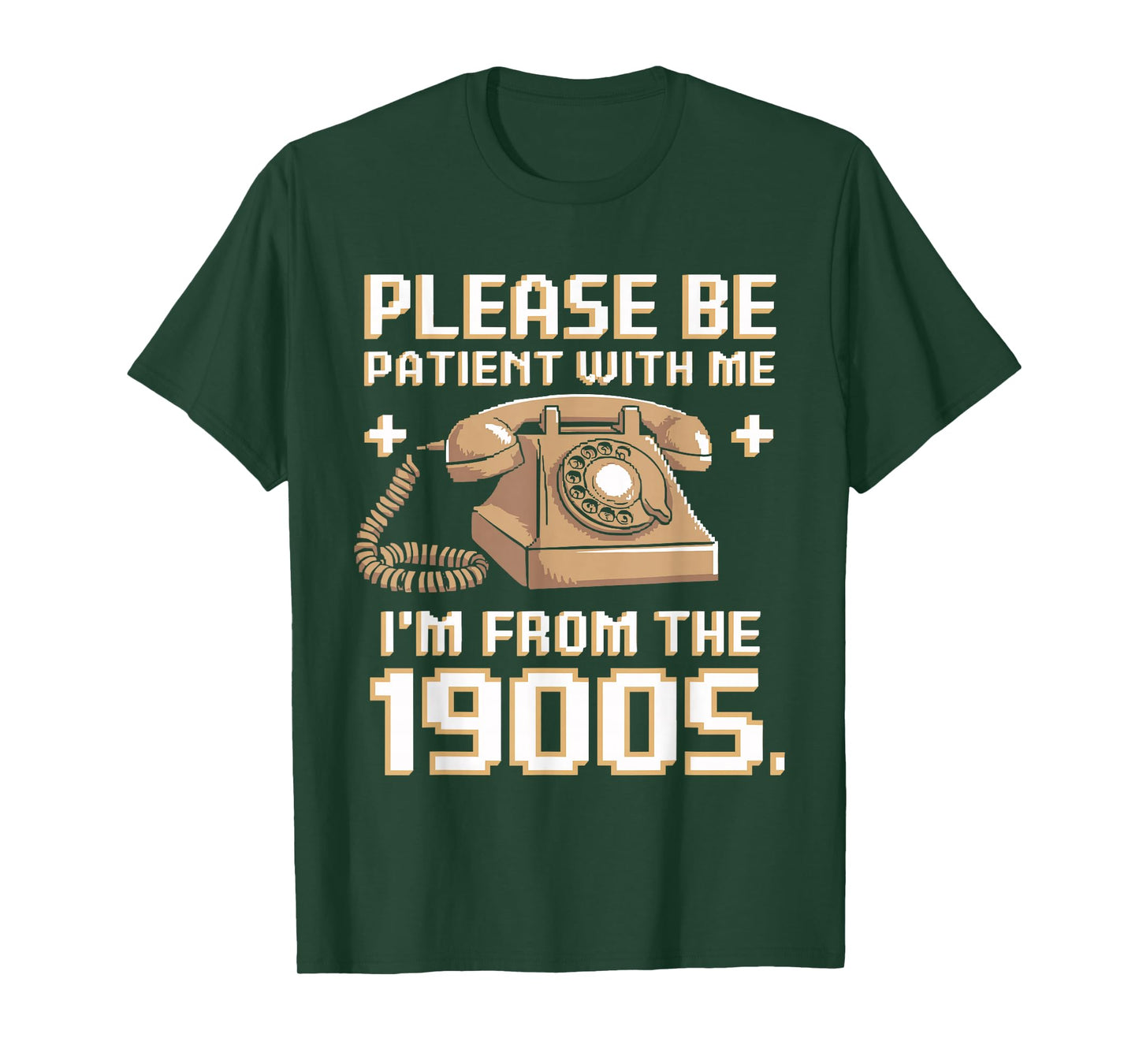 Please Be Patient With Me I'm From The 1900s Vintage Funny T-Shirt