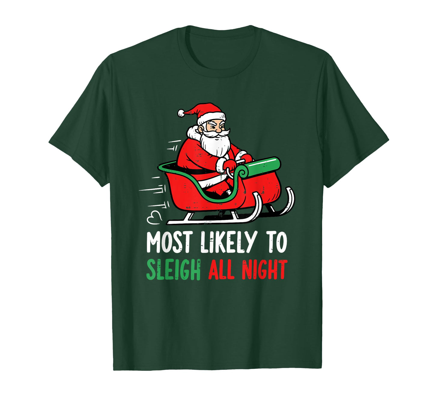 Most Likely to Sleigh All Night Christmas Santa Men Women T-Shirt