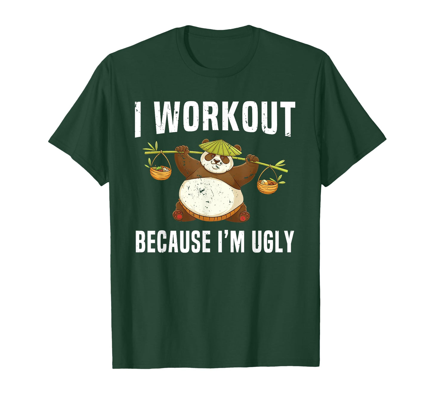 I Workout Because I'm Ugly Funny Humor Gym Fitness Lovers T-Shirt