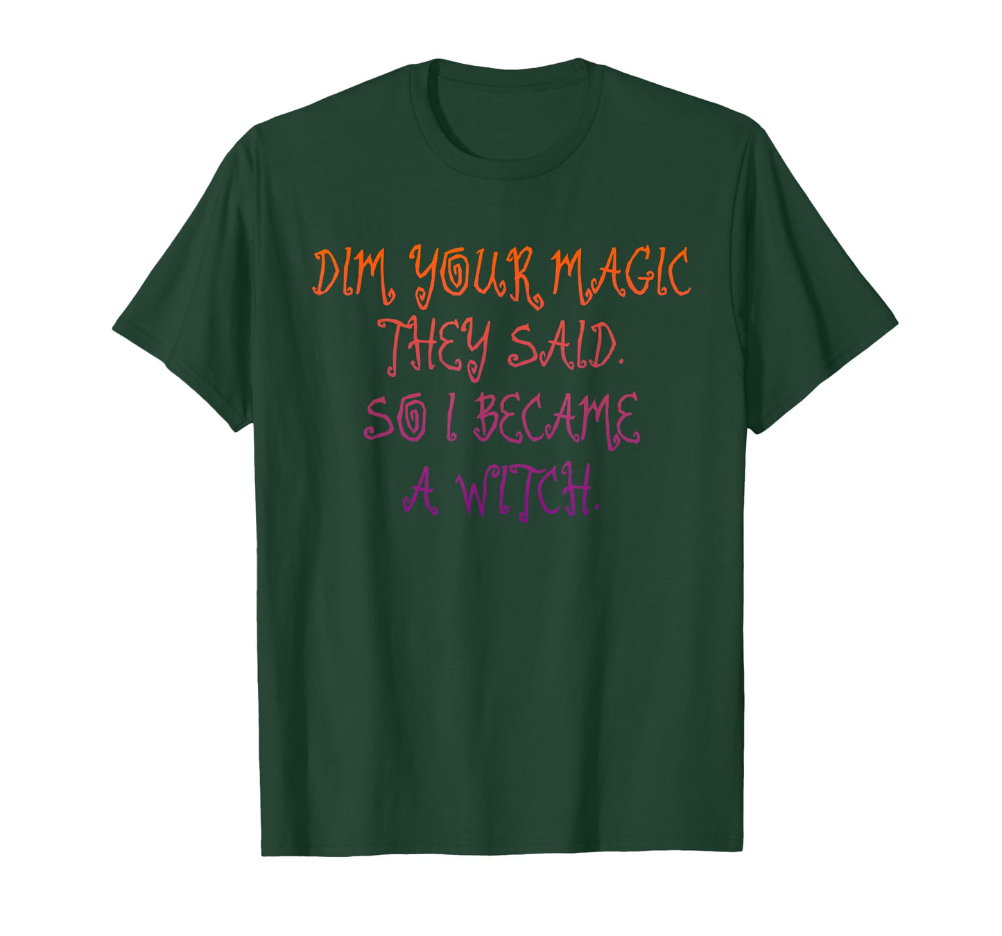 Dim Your Magic They Said, Personal Strength T-Shirt