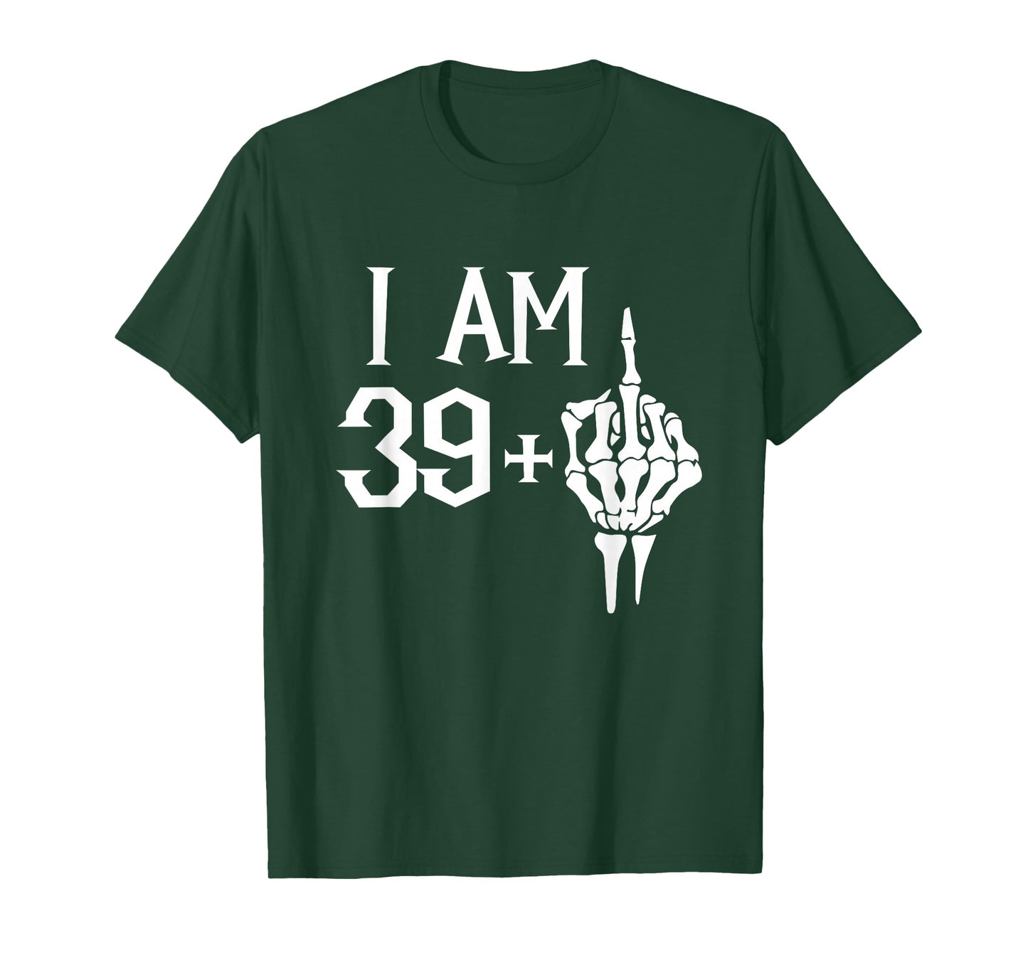 I Am 39 Plus 1 Middle Finger Skeleton 40th Birthday T-Shirt