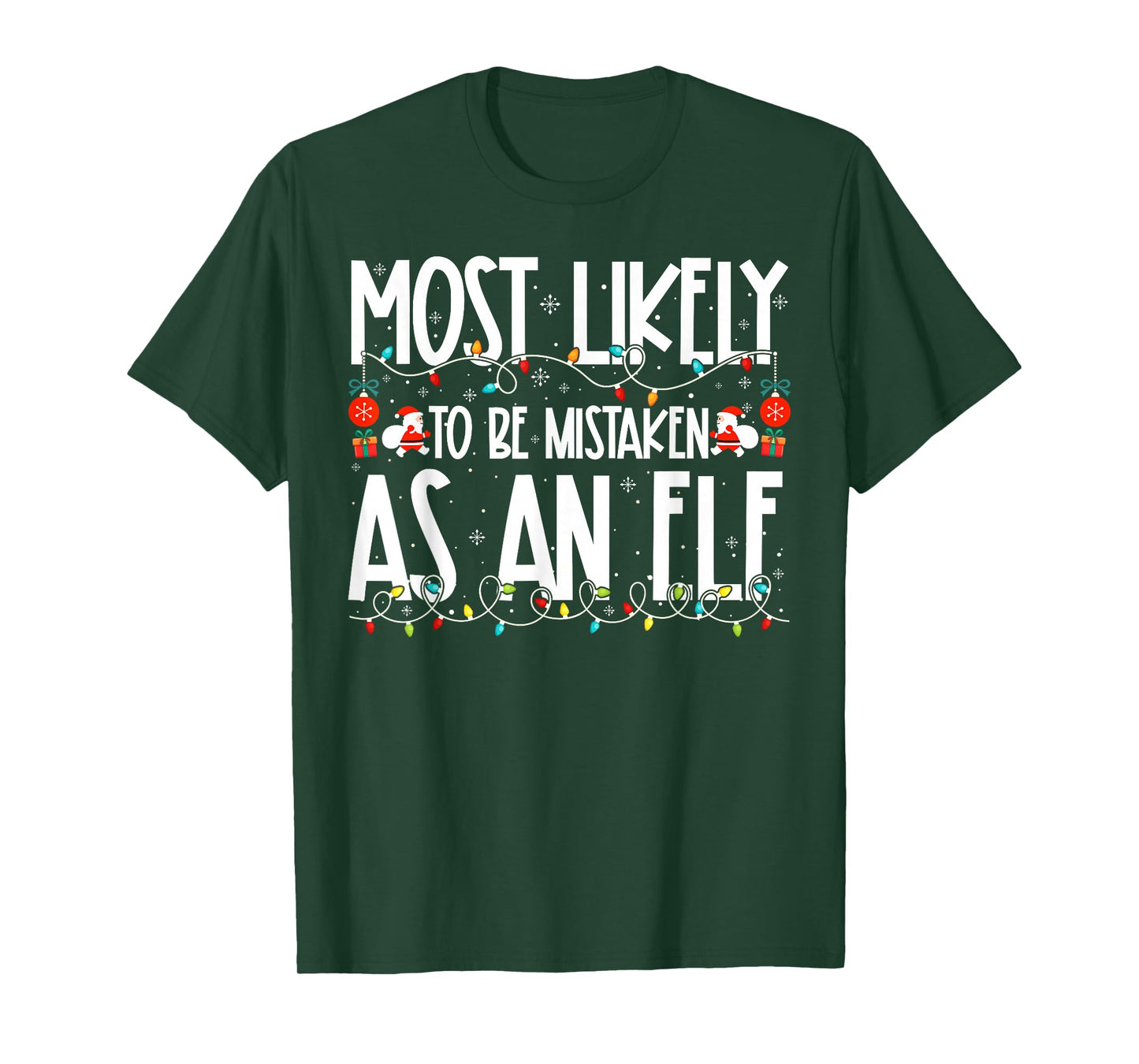Most Likely to Be Mistaken As an Elf Family Christmas T-Shirt