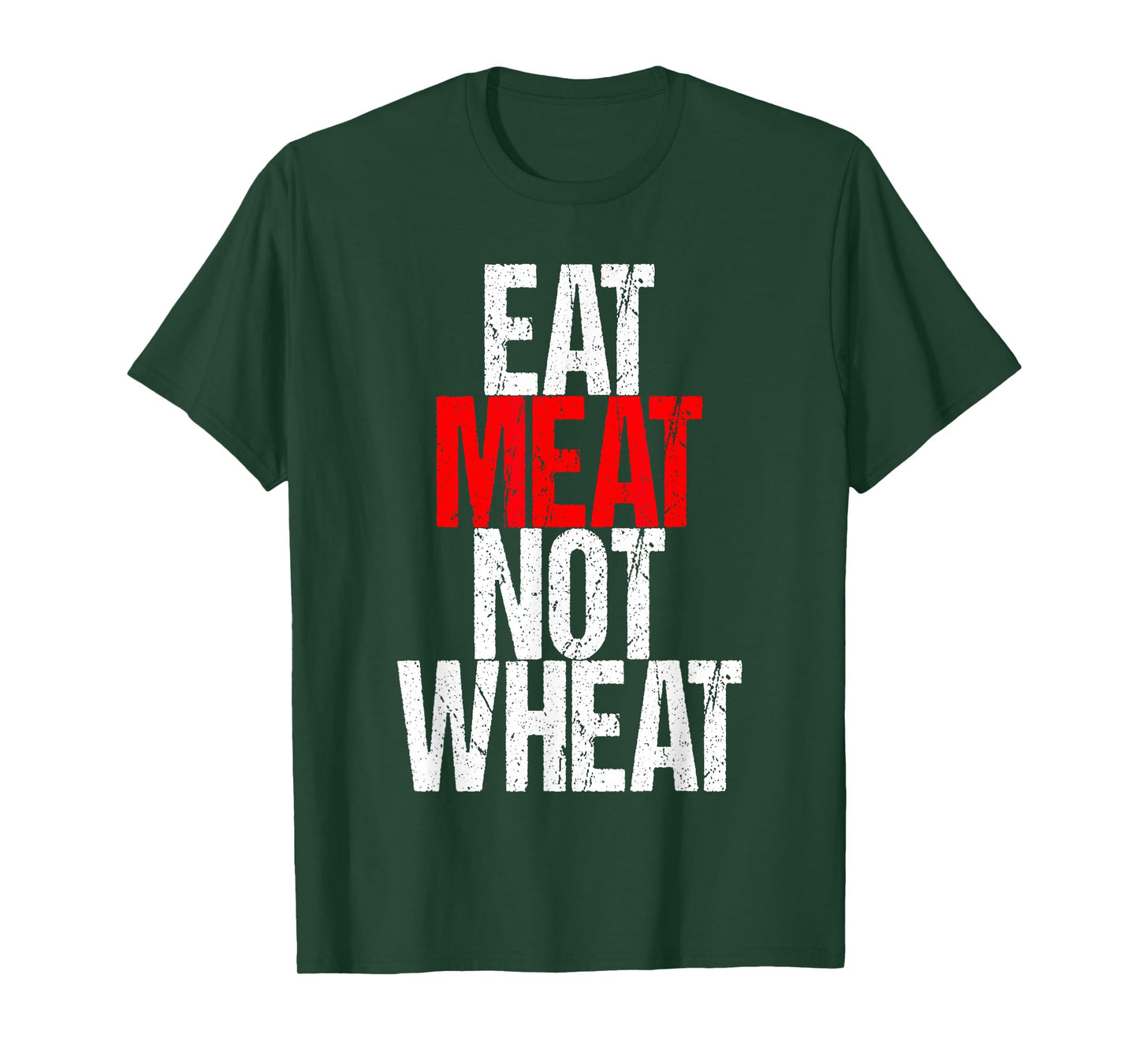 Eat Meat Not Wheat Funny Meat Eater Carnivore T-Shirt