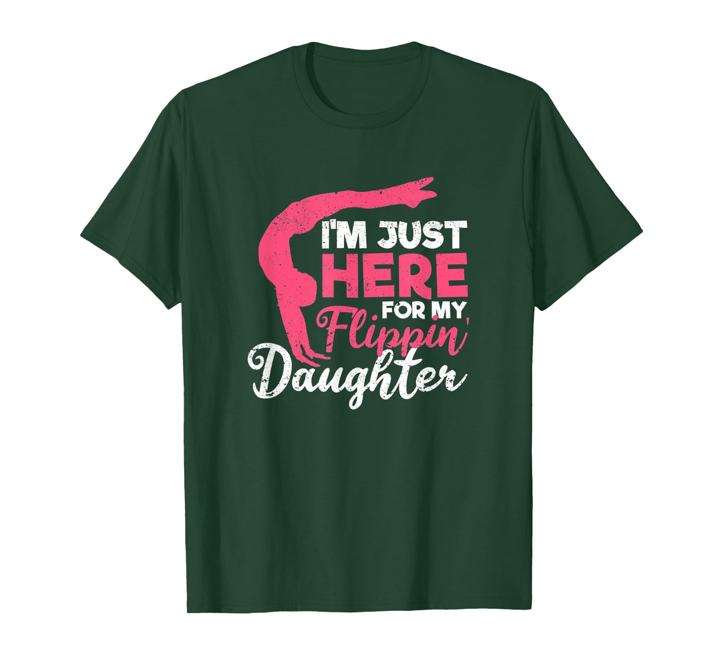 I'm Just Here For My Flippin' Daughter Gymnastics Mom Dad T-Shirt