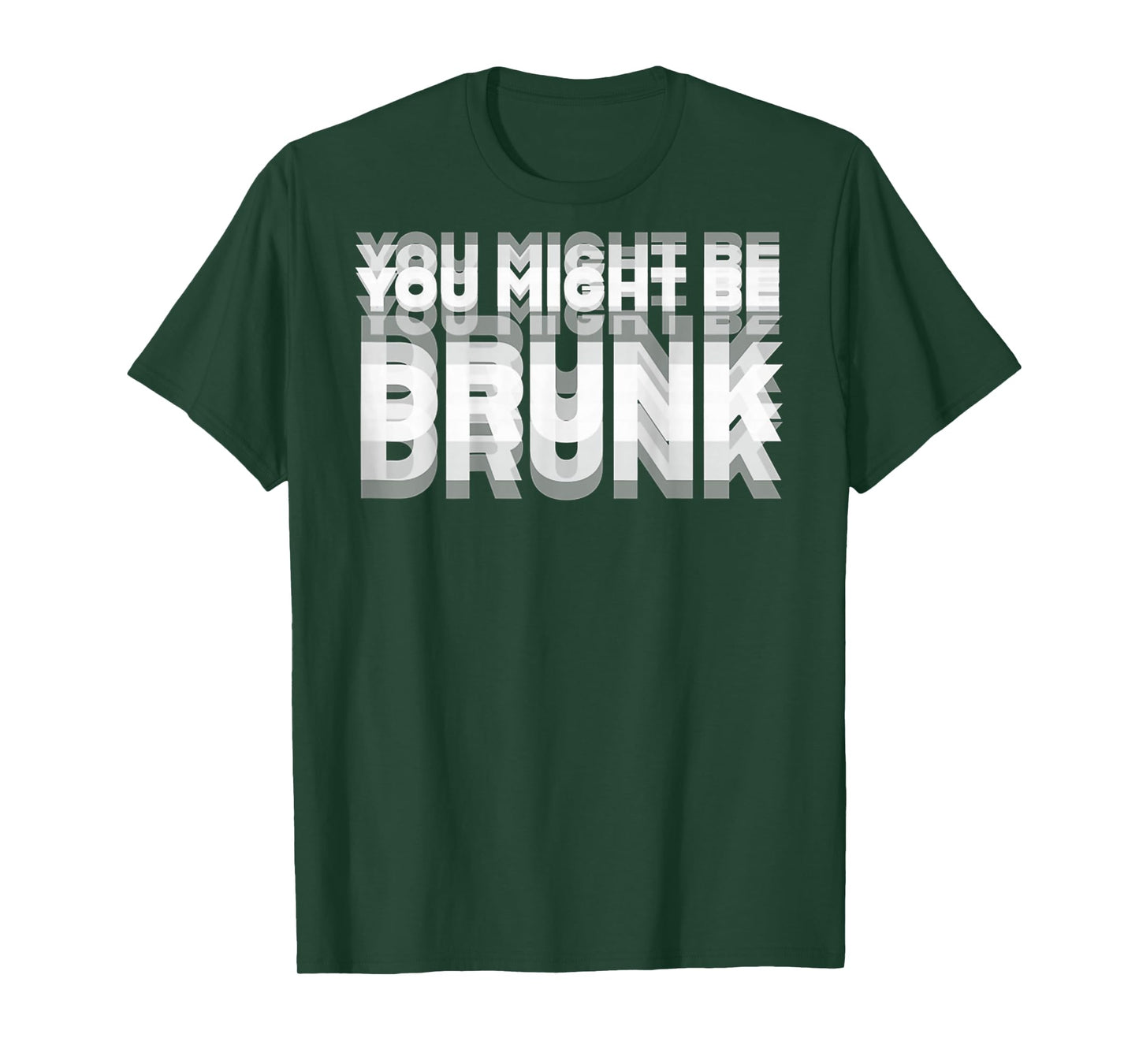 (ON BACK) Drinking Humor You Might Be Drunk T-Shirt