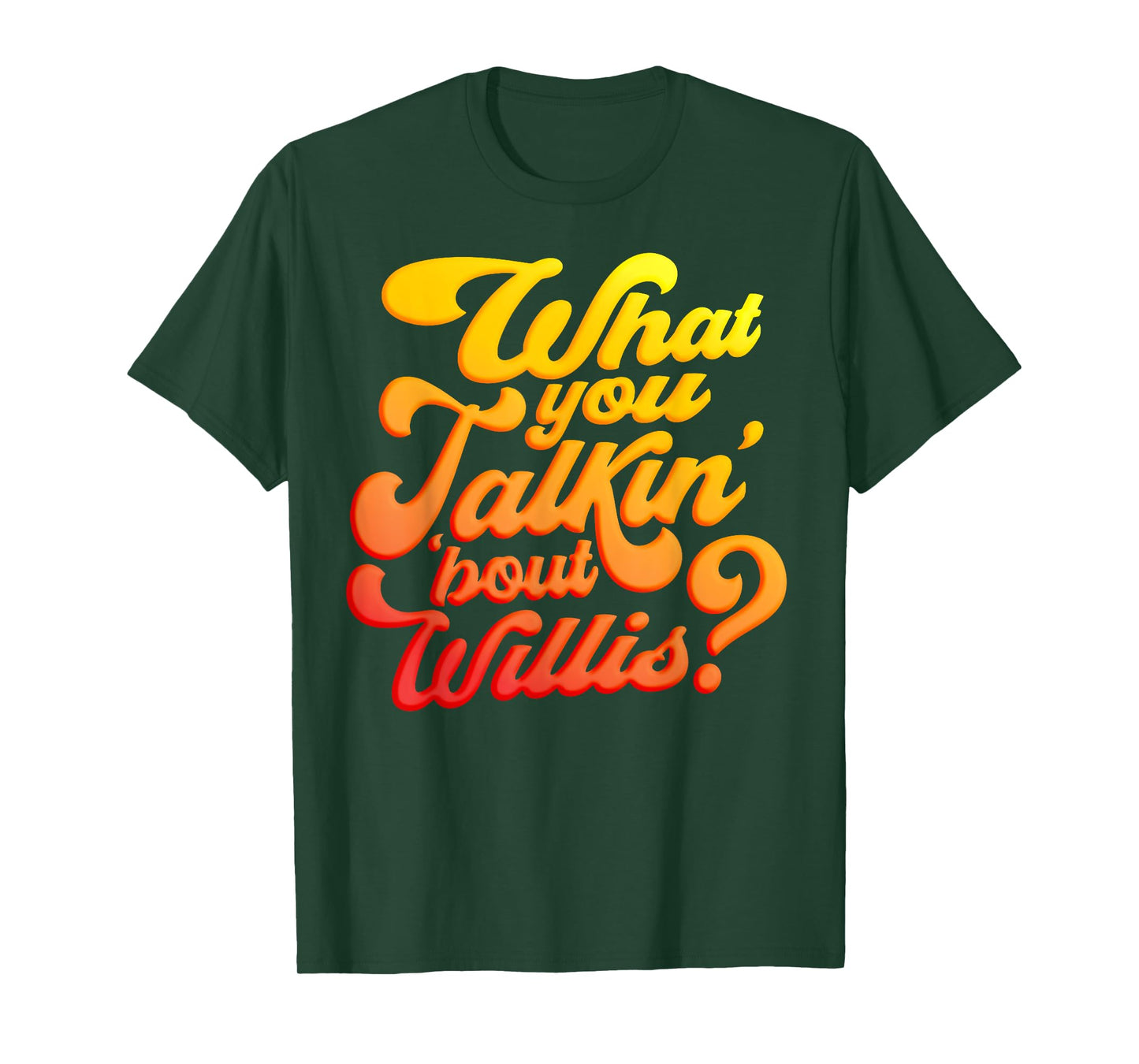 What you talkin' 'bout Willis? T-Shirt