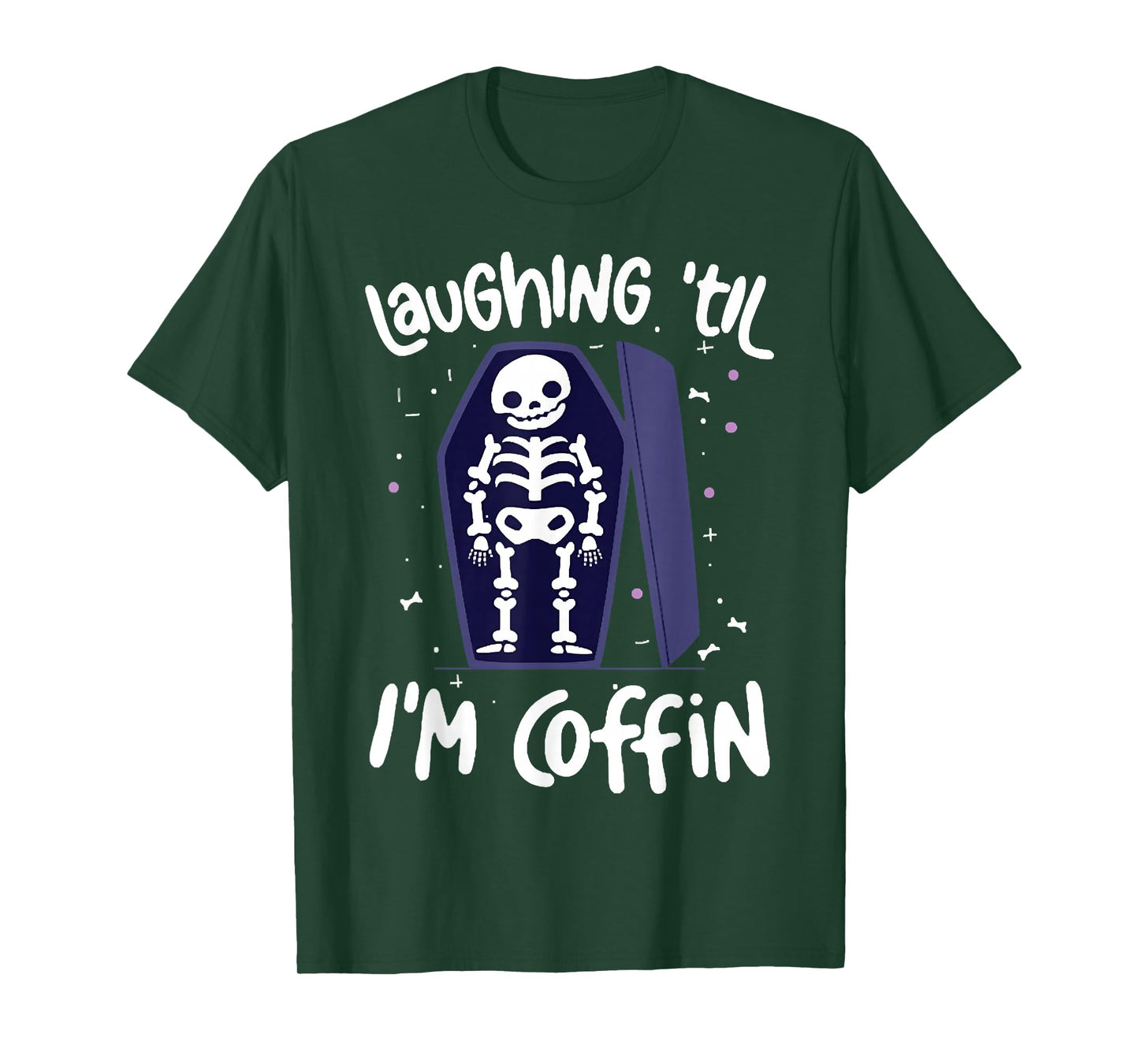 Laughing Till I'm Coffin Skeleton, Funny Skeleton Halloween T-Shirt