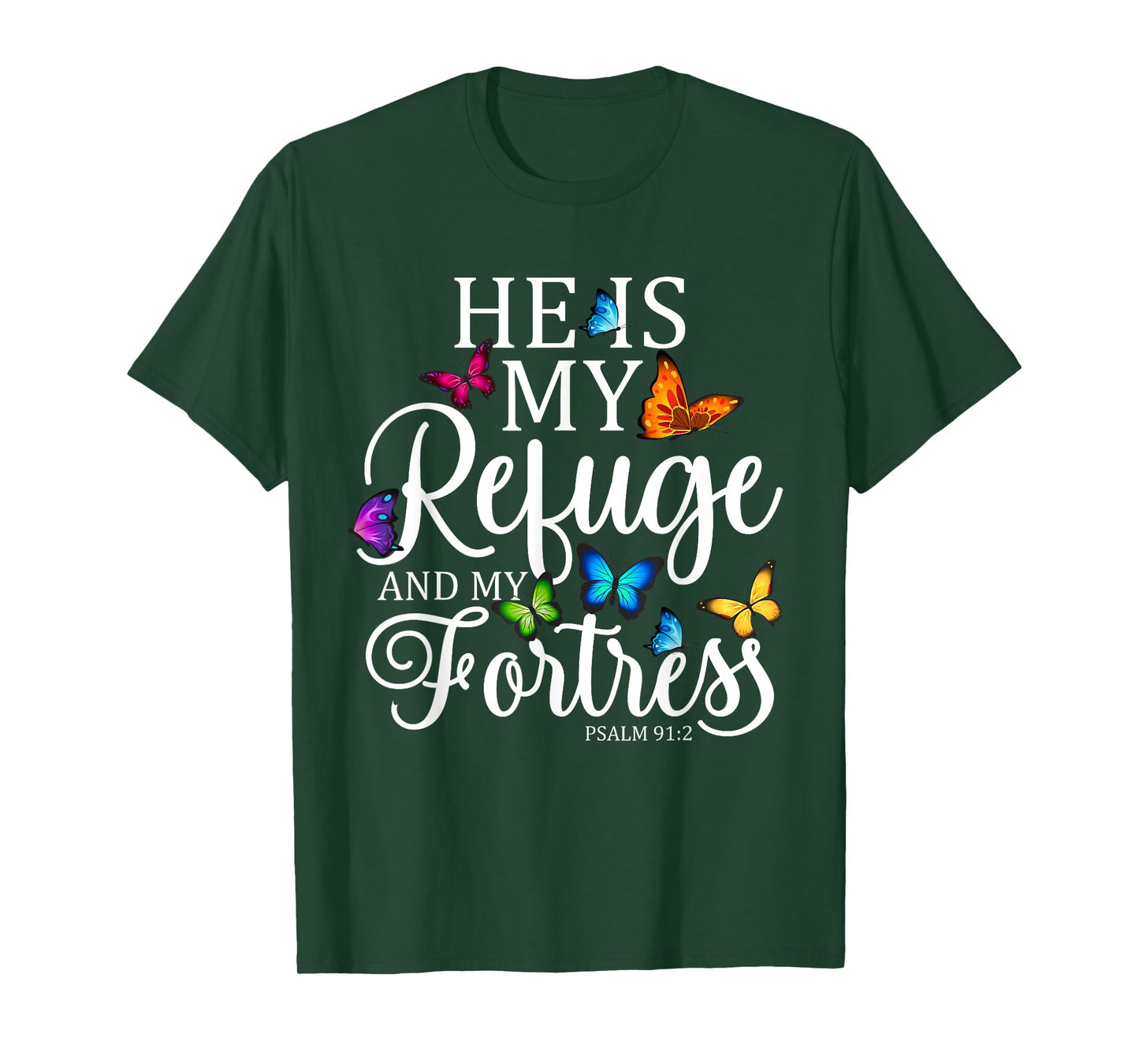 He Is My Refuge & My Fortress Psalm 91:2 Religion Butterfly T-Shirt