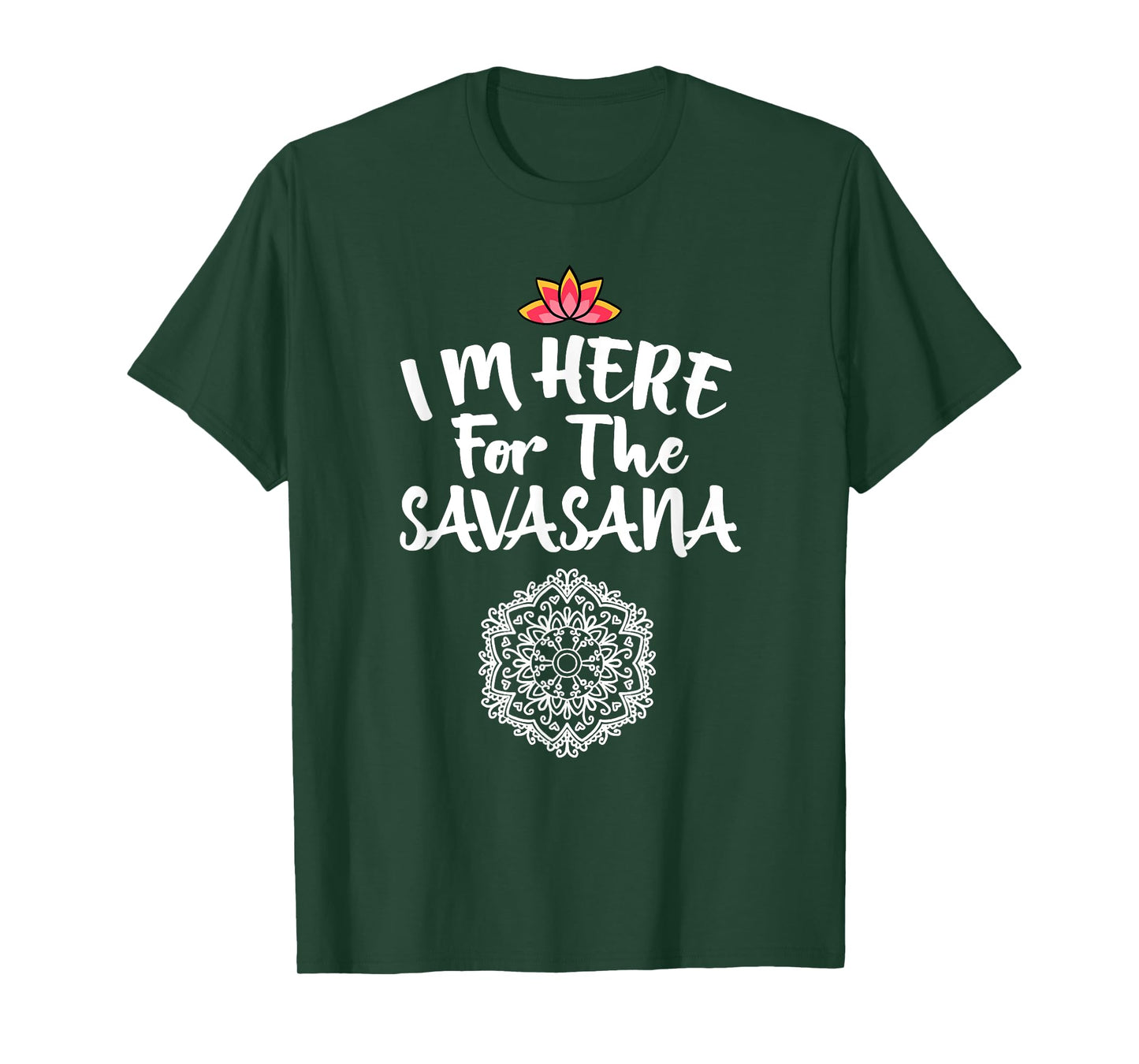 I'm Here For The Savasana Mandala Cool Pose Yoga Lover Gift T-Shirt