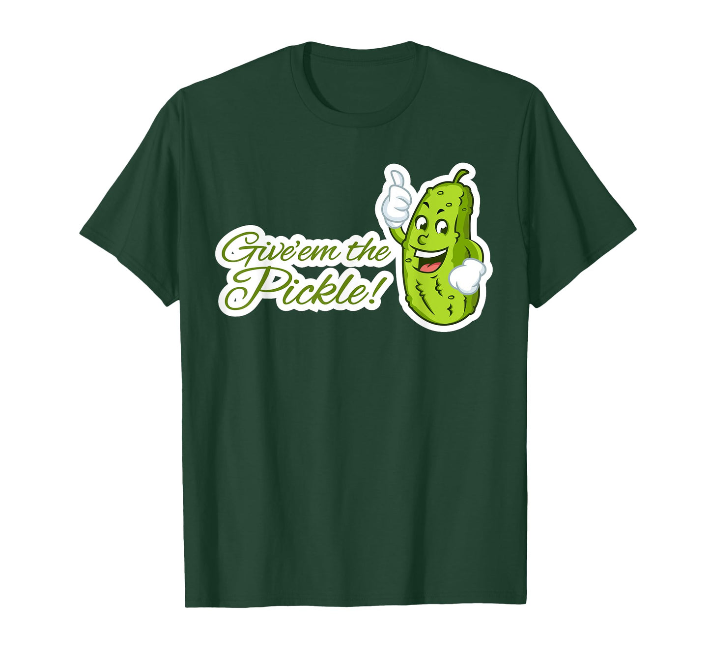 Give'em the Pickle T-Shirt