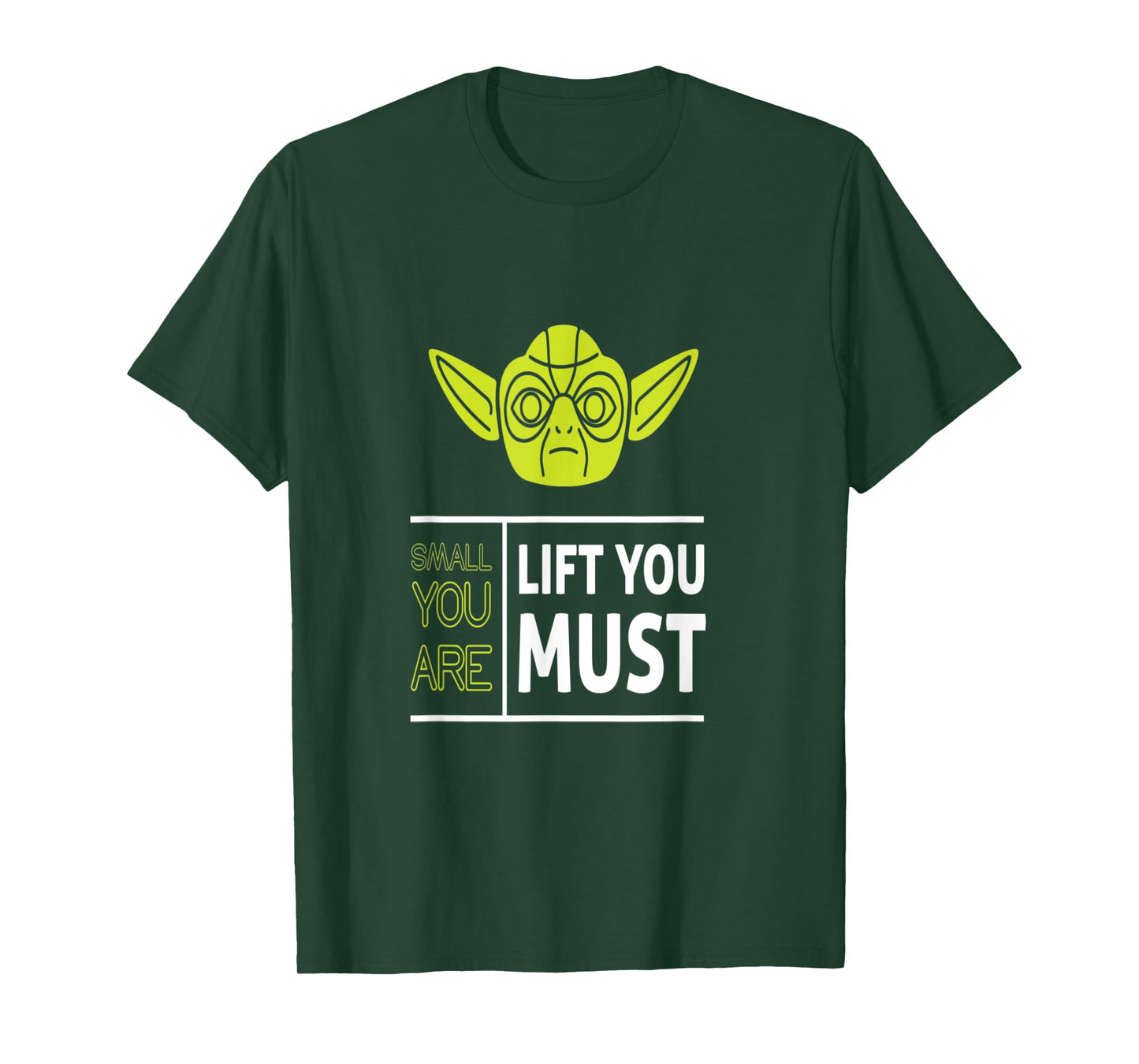 Small You Are Lift You Must T shirt