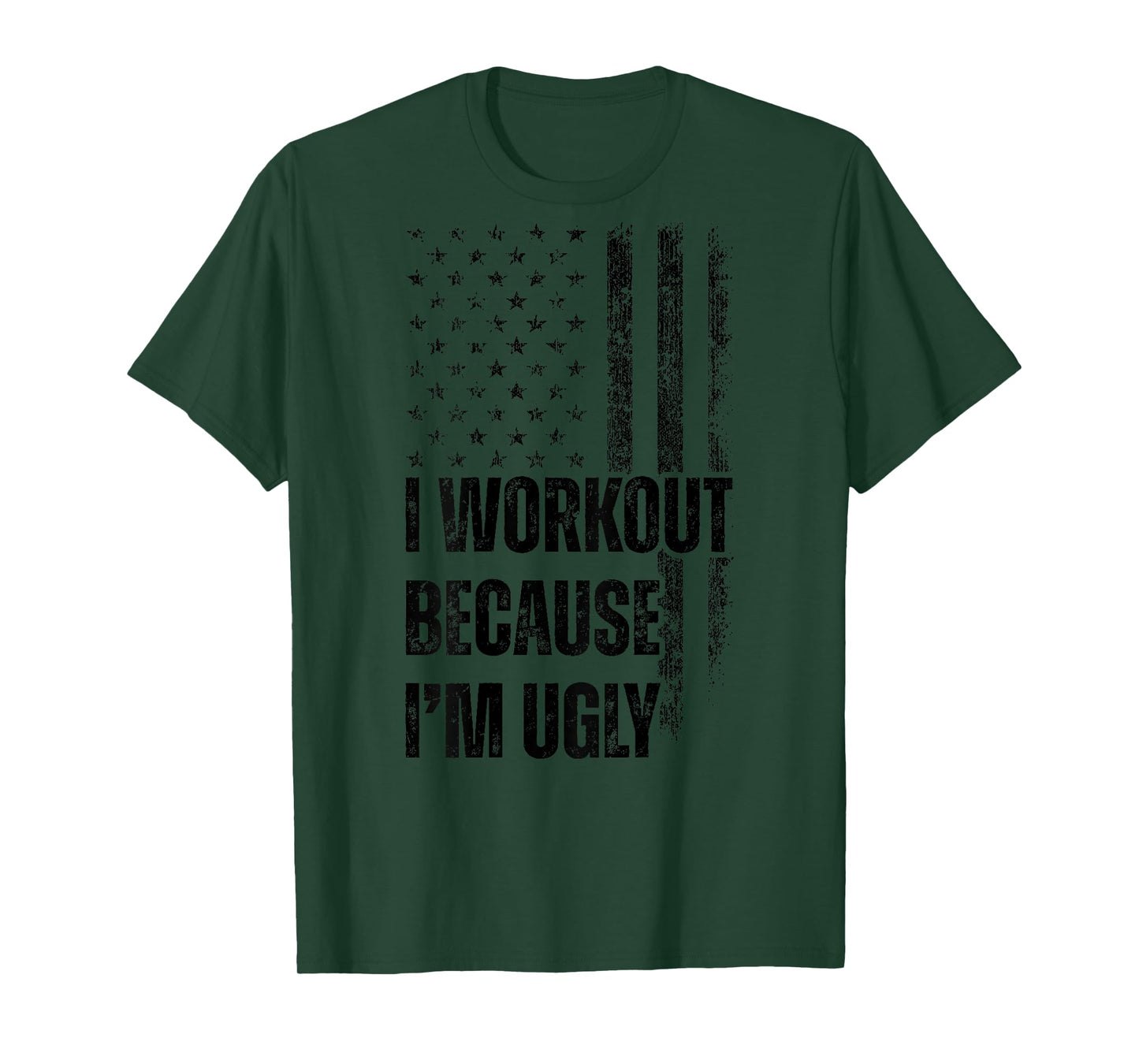 Mens I Workout Because I'm Ugly Gym Fitness I Workout (ON BACK) T-Shirt