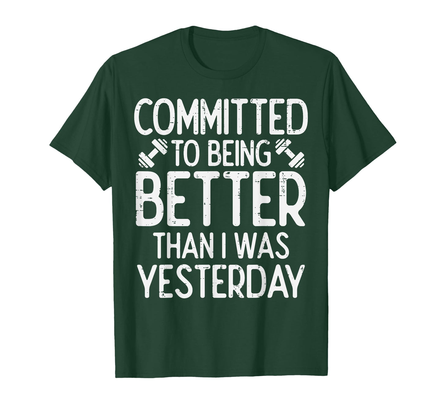 Workout Committed To Being Better Gym Motivation Women Men T-Shirt
